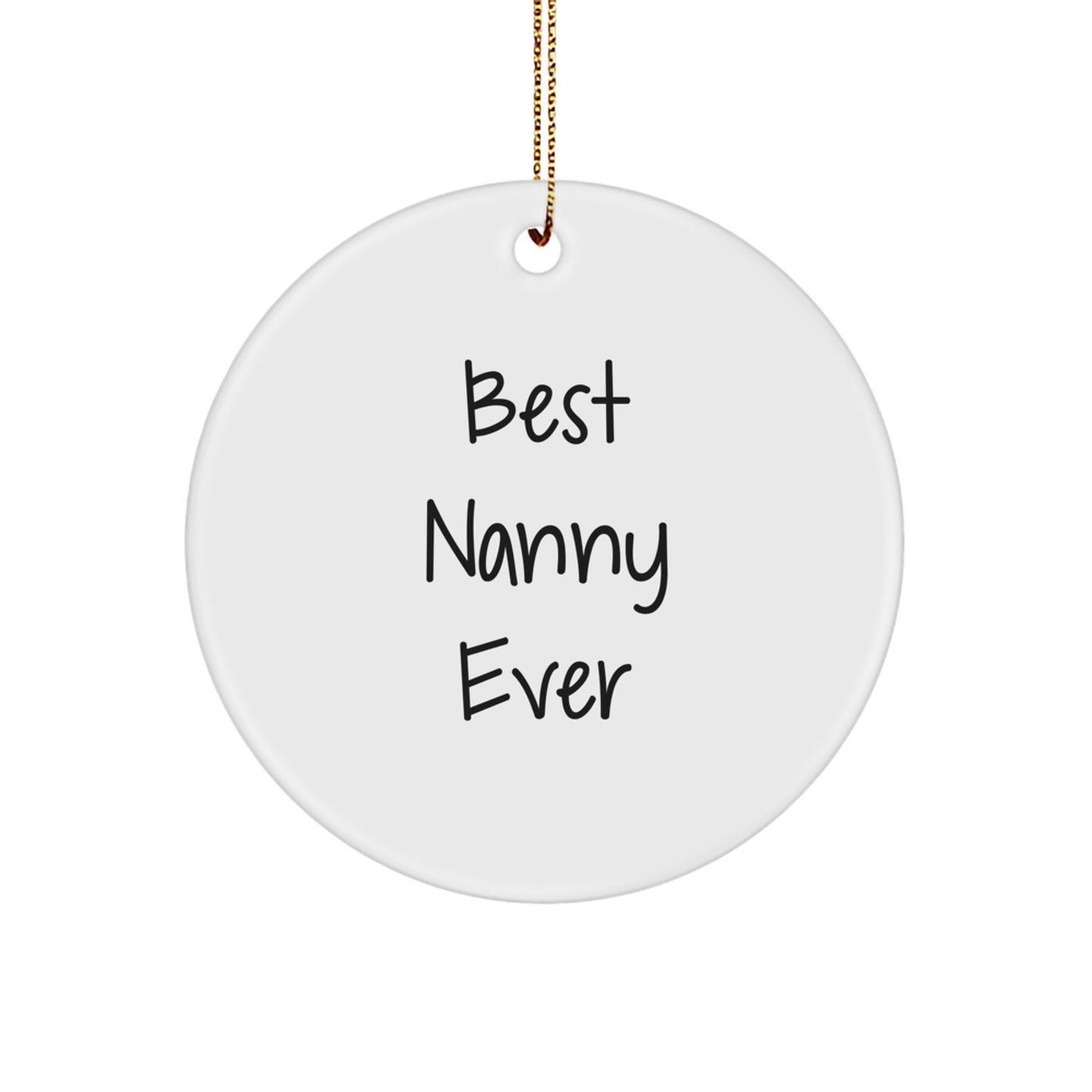 Funny Nanny Gifts from Men to Best Nanny Ever, Circle Ornament for Christmas - Image 1