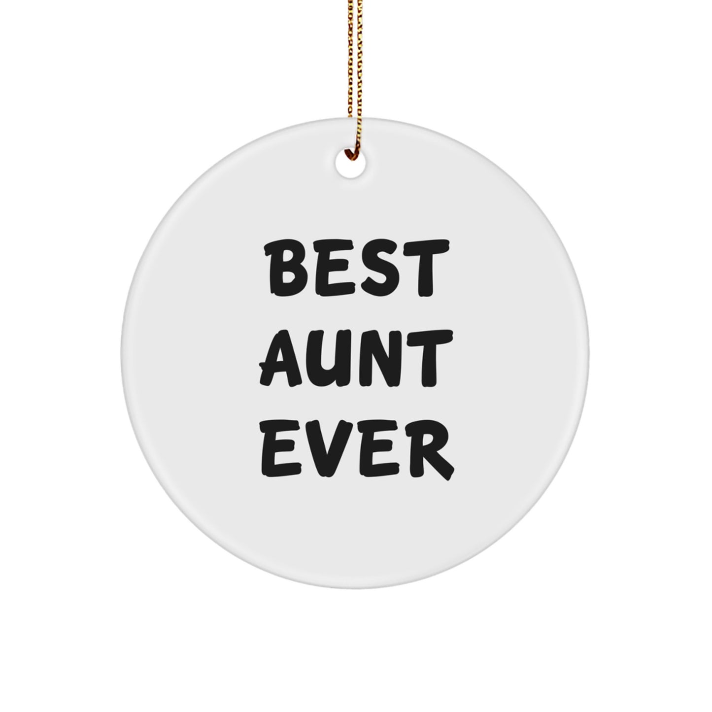 Gifts from Family to Best Aunt Ever - Funny Quote Circle Ornament, White, 2.75'' Tall, Perfect for Aunt Gifts, Christmas, Unique Aunt Presents - Image 1