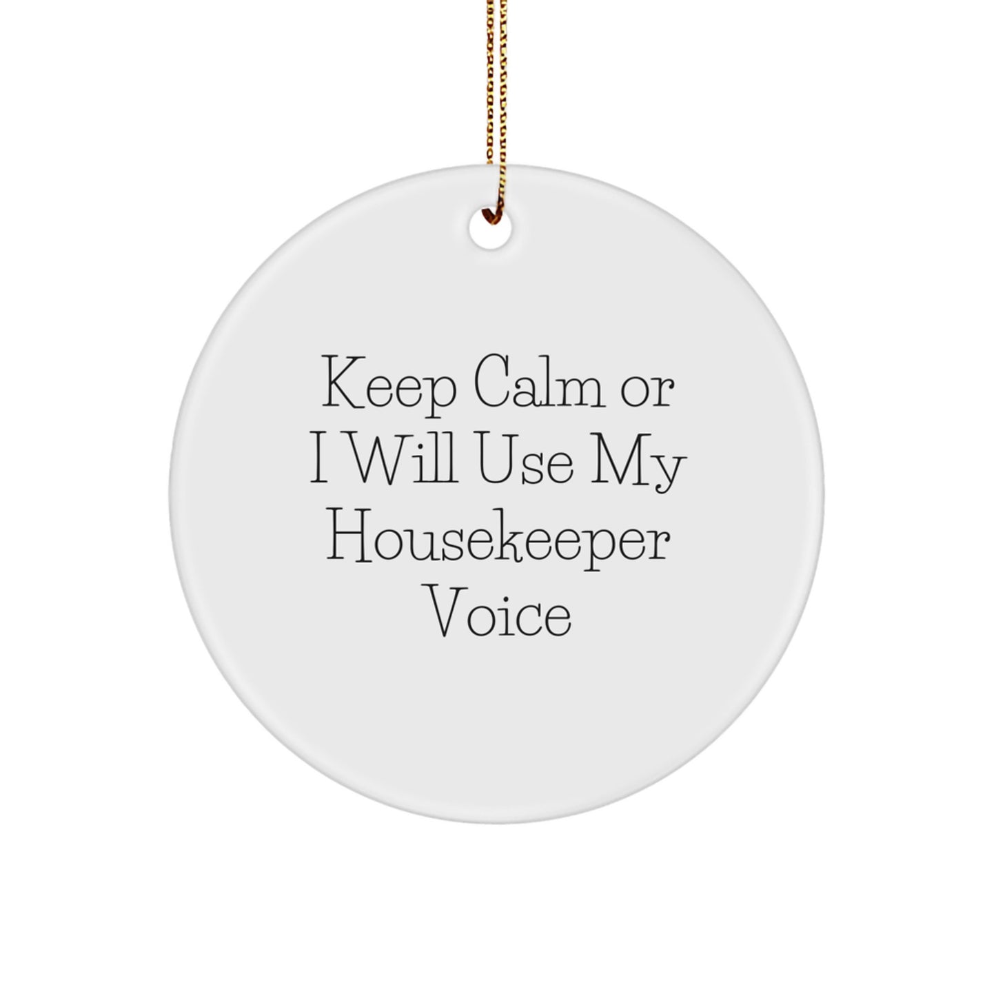 Funny Housekeeper Gifts from Men, Funny Housekeeper Christmas Unique Gifts for Housekeeper Women, Funny Keep Calm Or I Will Use My Housekeeper Voice Circle Ornament - Image 1