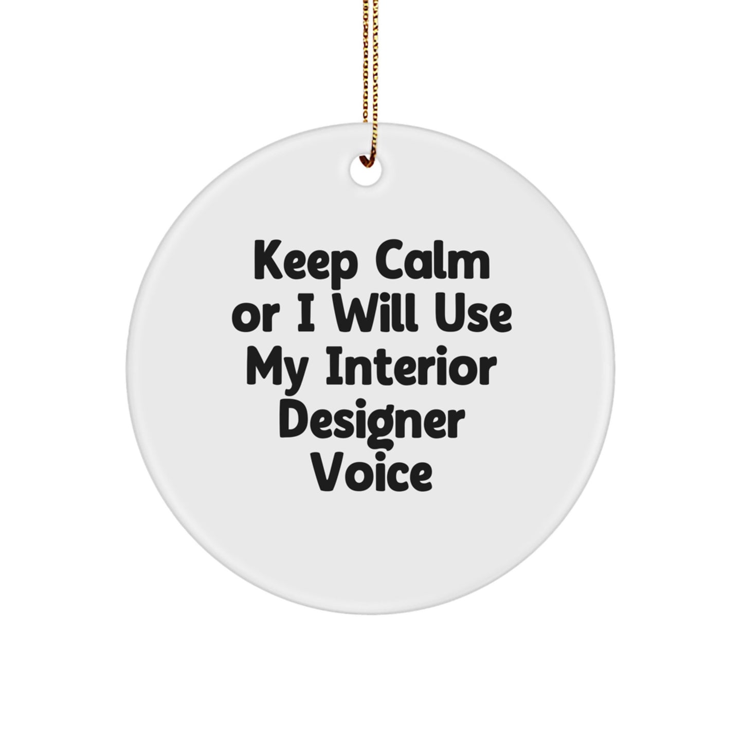 Funny Interior Designer Gifts, Keep Calm Or I Will Use My Interior Designer Voice Christmas Circle Ornaments, Gifts from Friends for Interior Designer - Image 1