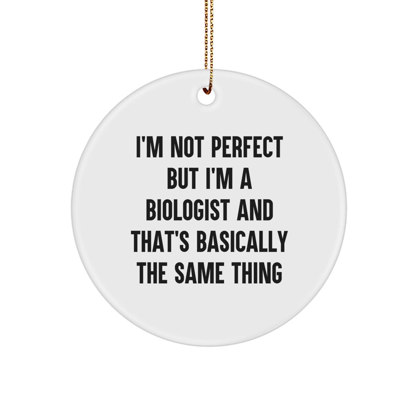 Funny Biologist Gifts from Friends Christmas Circle Ornament, Biologist Humor Quote Gifts for Biologist, White Circle Shaped Ornament, Perfect Christmas Unique Gifts for Biologist - Image 1