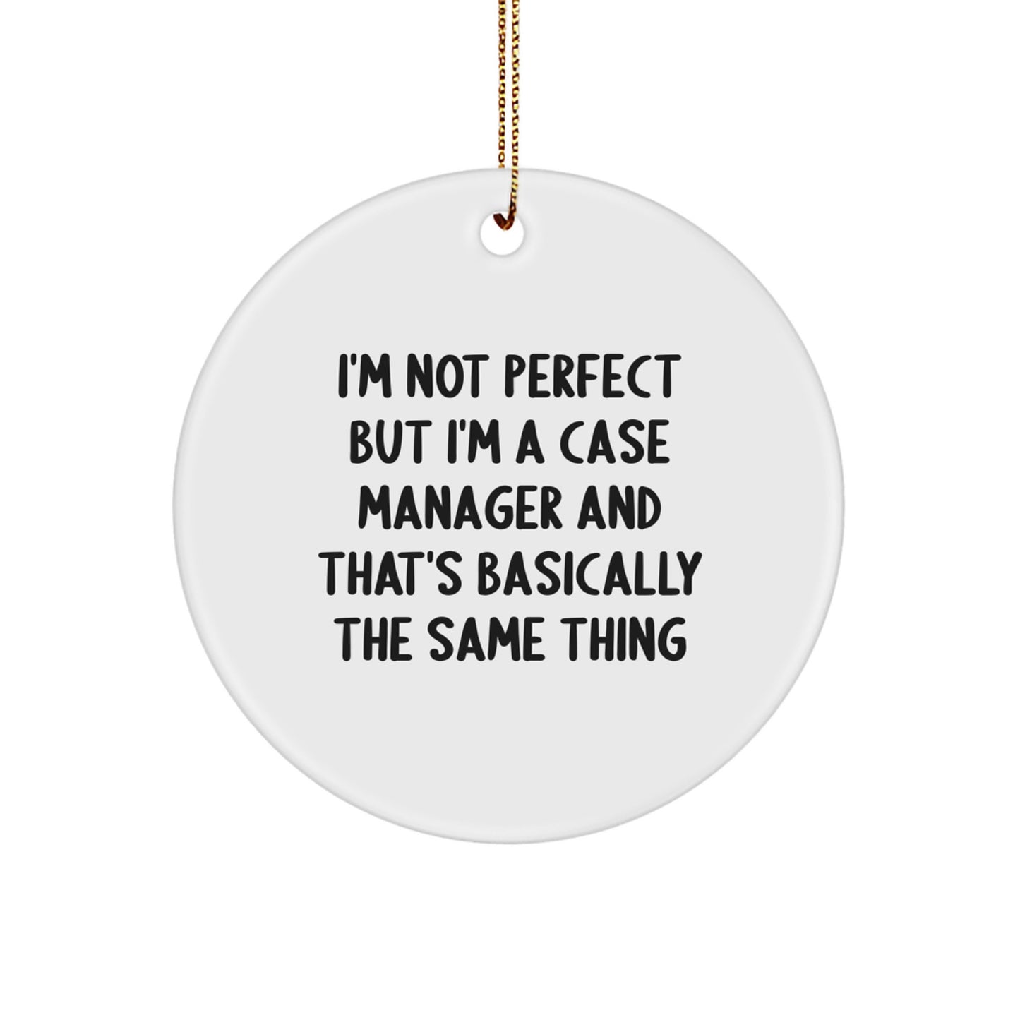 Funny Case Manager Gifts for Christmas, Circle Ornament Inspired by I'm Not Perfect, Great for Case Manager Men Women Friends Coworkers Family - Image 1