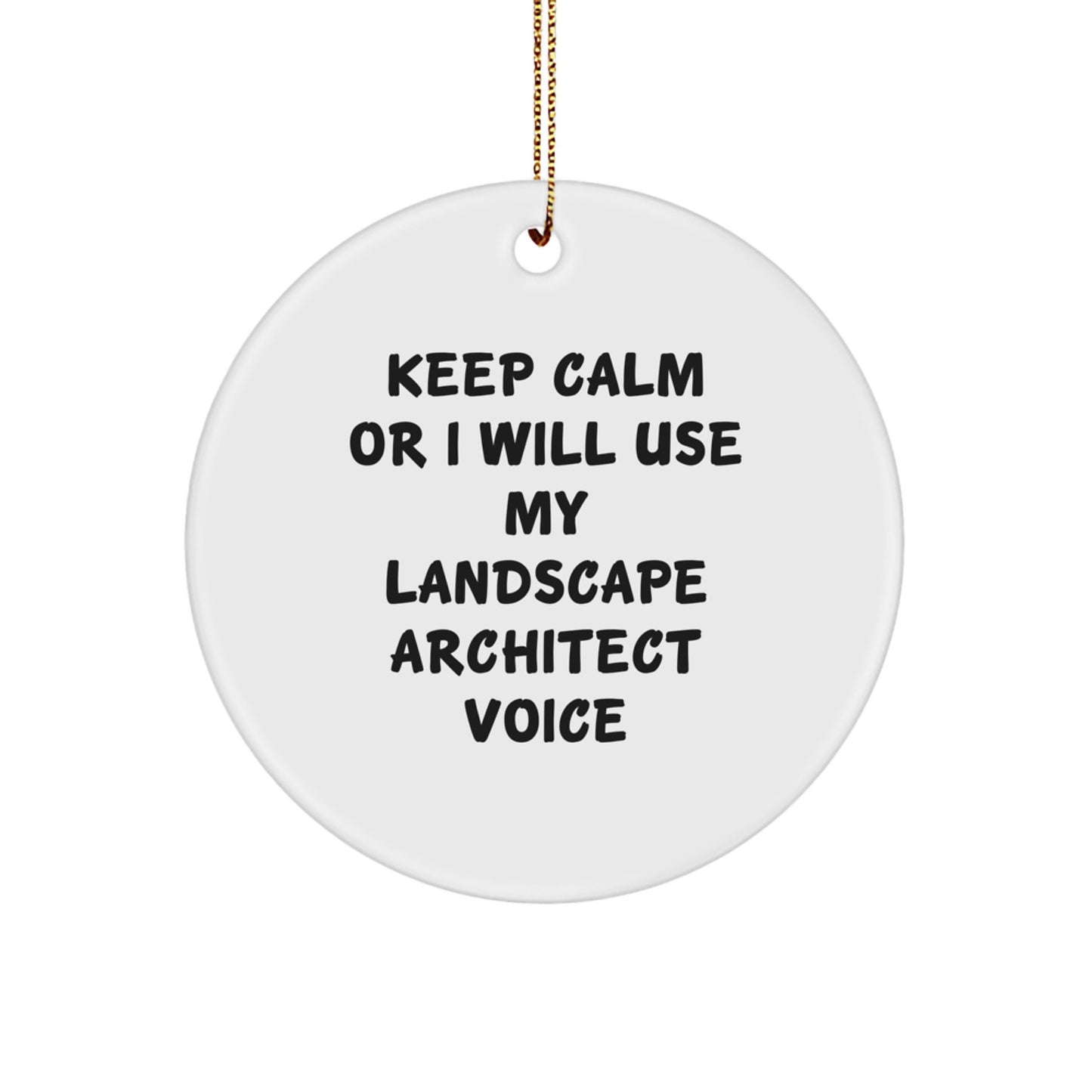 Funny Landscape Architect Gifts, 'Keep Calm Or I Will Use My Landscape Architect Voice' Circle Ornament for Men, Women, Coworkers, and Friends this Christmas, Gifts from Family - Image 1