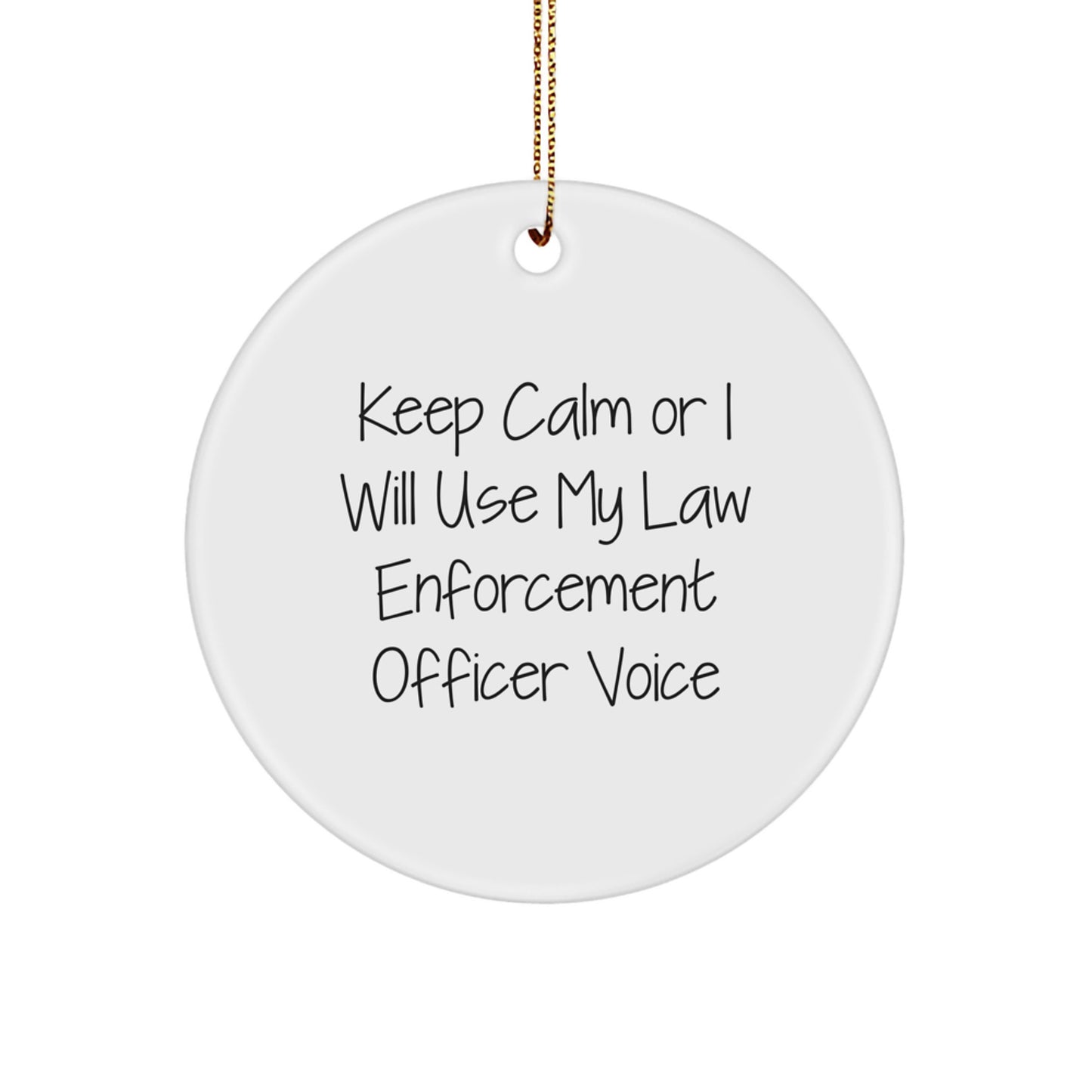 Funny Law Enforcement Officer Gifts for Men - Keep Calm Circle Ornament, White, 2.75, 0.5 oz, Gifts from Friends, for Law Enforcement Officer, Christmas Unique - Image 1