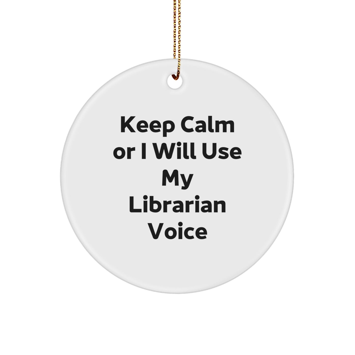 Funny Librarian Gifts from Friends for Librarian, Keep Calm Or I Will Use My Librarian Voice Circle Ornament, Christmas Unique Gifts - Image 1