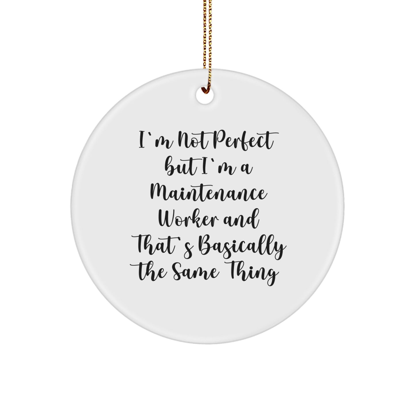 Funny Maintenance Worker Gifts, Christmas Unique Ornaments, Circle Shaped, Gifts from Friends for Maintenance Worker, I'm Not 'Perfect' but I'm a Maintenance Worker Circle Ornament - Image 1