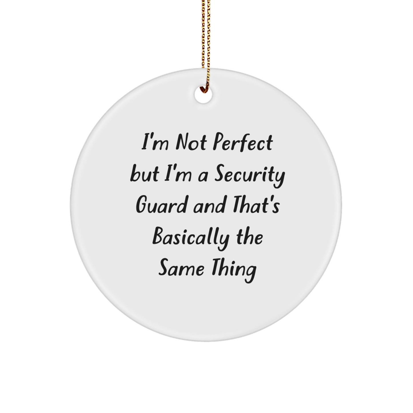 Funny Security Guard Gifts from Friends for Christmas - 'I'm Not Perfect' Circle Ornament - Image 1