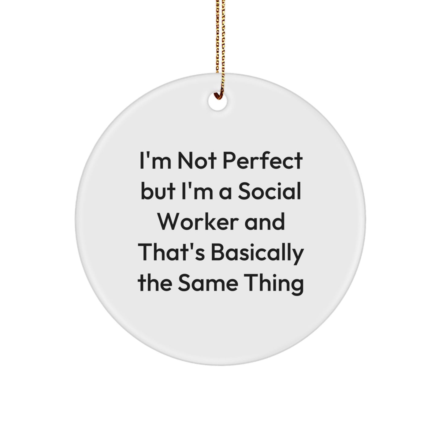Funny Social Worker Gifts for Men or Women - 'I'm Not Perfect' Circle Ornament, Christmas Unique Presents from Friends or Coworkers - Image 1