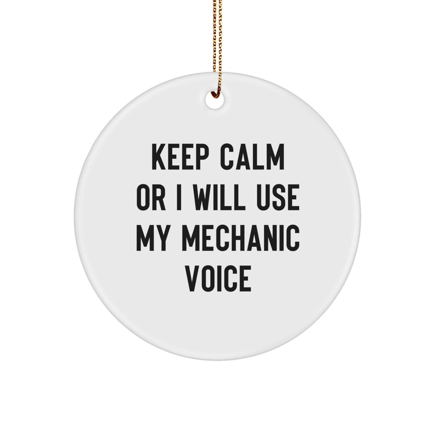 Funny Mechanic Gifts for Christmas - 'Keep Calm Or I Will Use My Mechanic Voice' Circle Ornament Gifts from Friends to Mechanic - Image 1