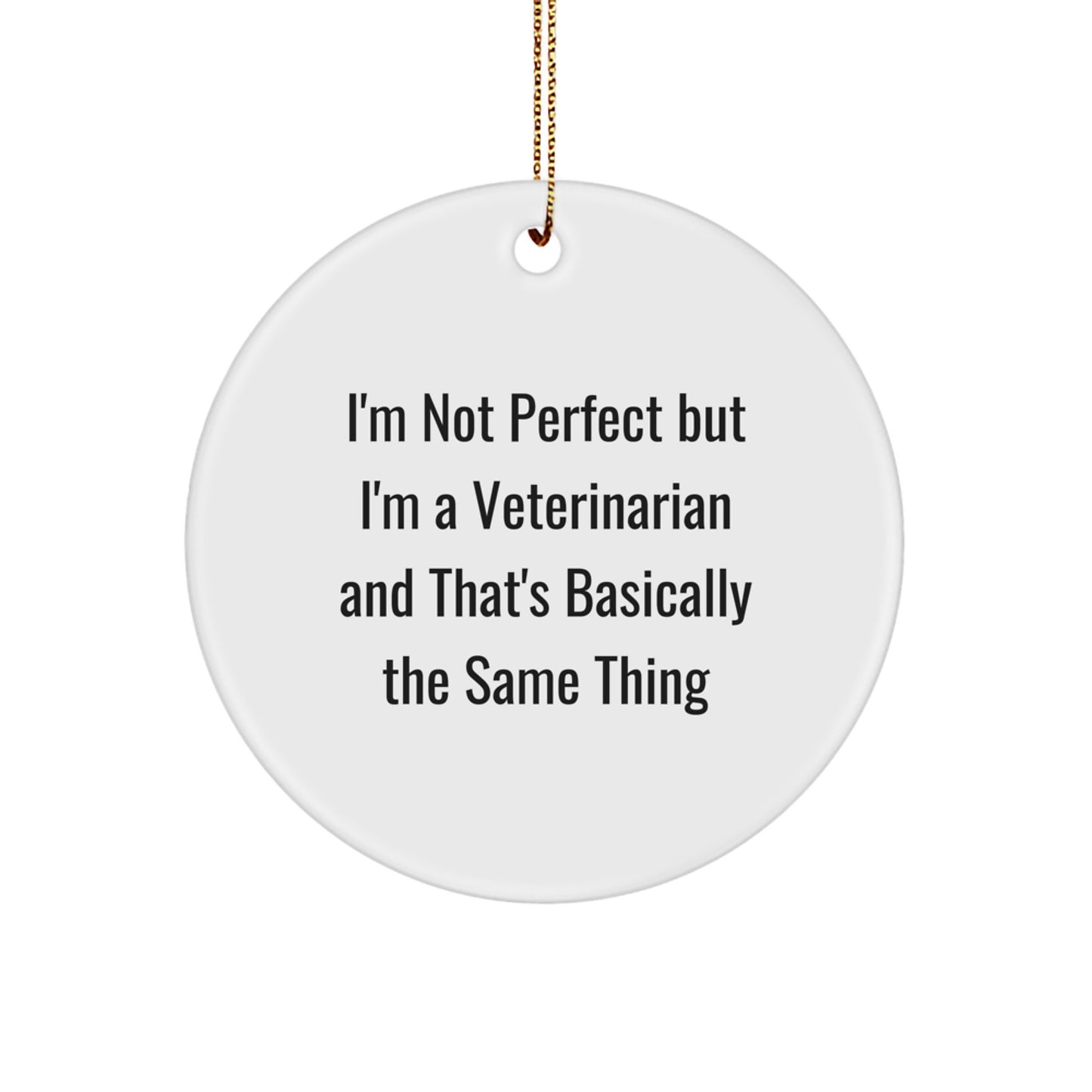 Funny Veterinarian Gifts from Men to Friends, 'I'm Not Perfect But I'm A Veterinarian' Circle Ornament for Christmas, Gifts for Veterinarian - Image 1