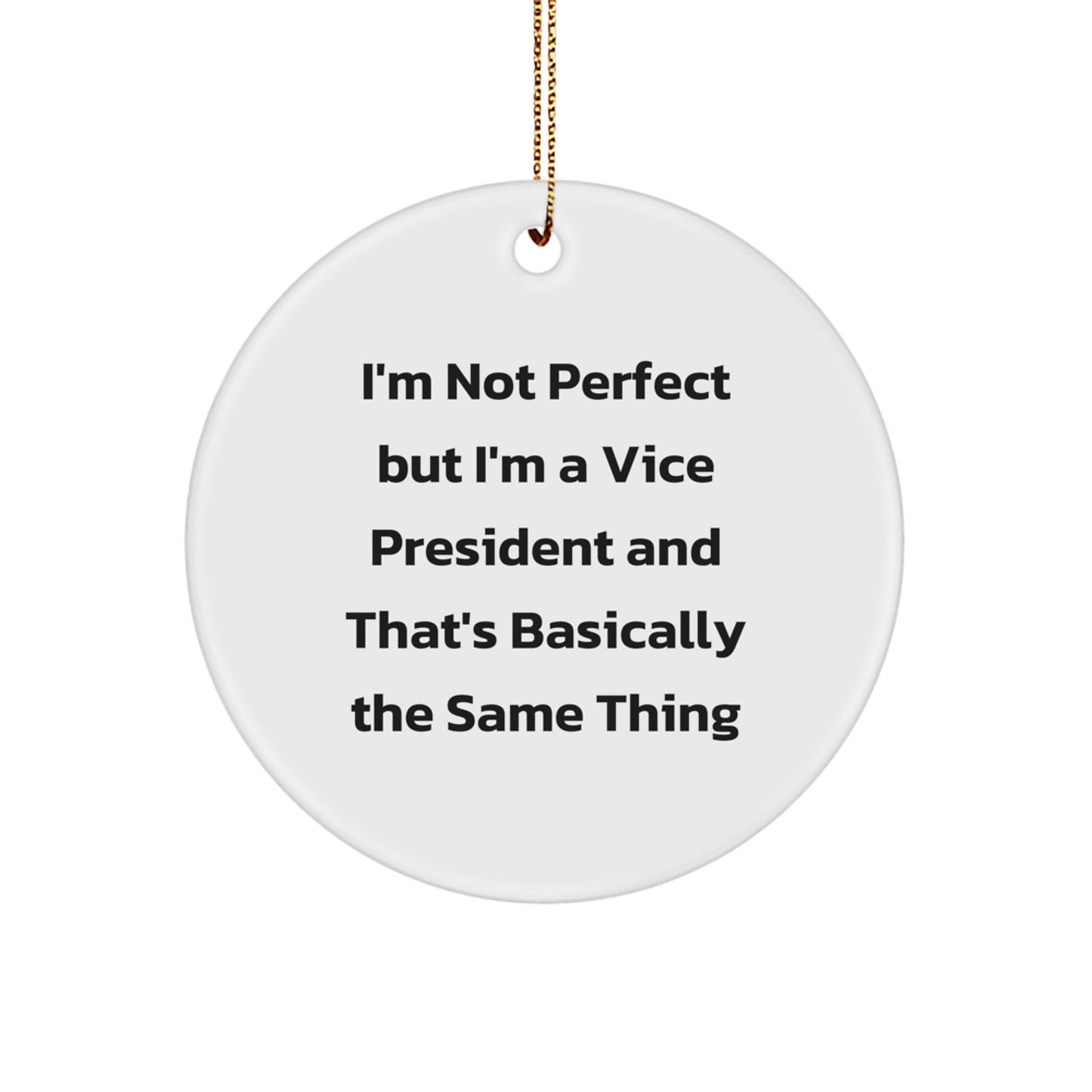 Funny Vice President Gifts, Vice President Circle Ornament with Quote 'I'm Not Perfect...', Gifts from Friends for Men, Unique Christmas Unique Gifts - Image 1