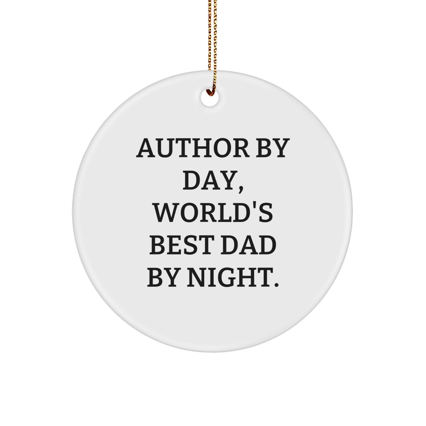 Author Gifts for Christmas Unique Circle Ornament, Funny Quotes for Author By Day, World's Best Dad By Night. - Image 1