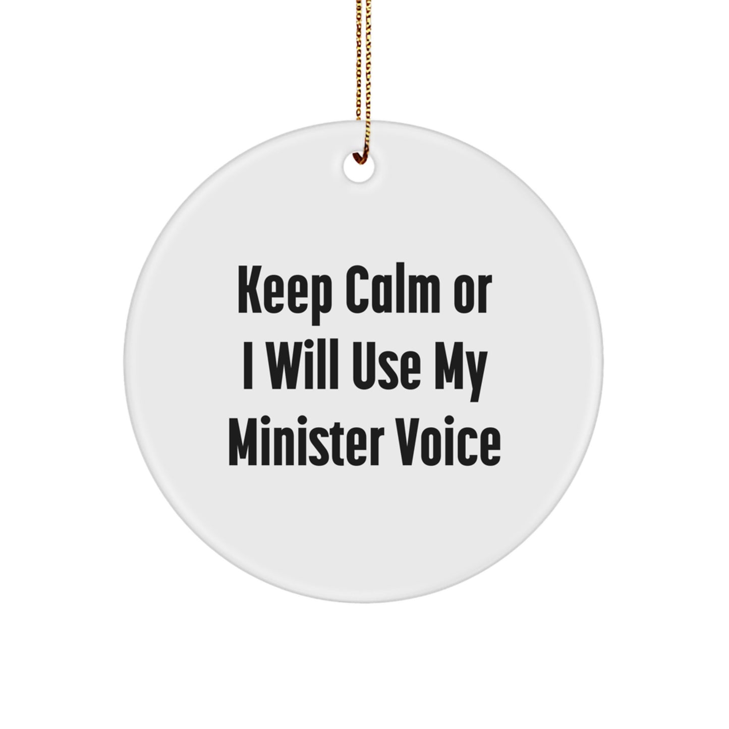 Funny Minister Circle Ornament, 'Keep Calm Or I Will Use My Minister Voice', Christmas Unique Gifts from Friends to Minister - Image 1