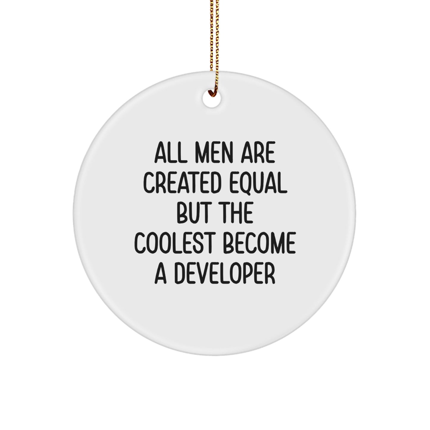 Funny Developer Gifts, 'All Men Are Created Equal But The Coolest Become A Developer' Circle Ornament, Personalized Christmas Unique Gifts from Friends to Developer - Image 1