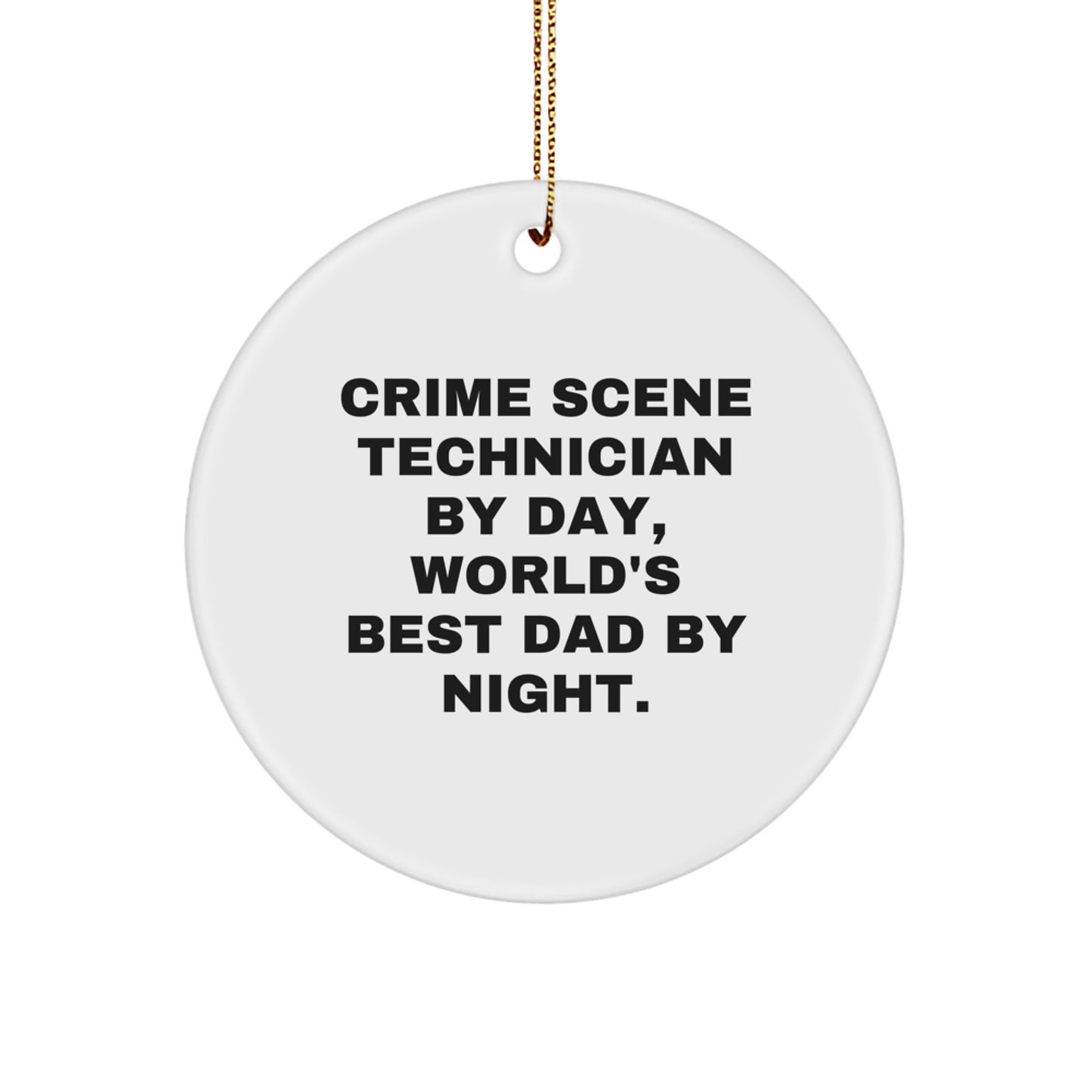 Funny Crime Scene Technician Gifts from Dad, White Circle Ornament for Crime Scene Technician Lovers, Christmas Unique Decorations - Image 1