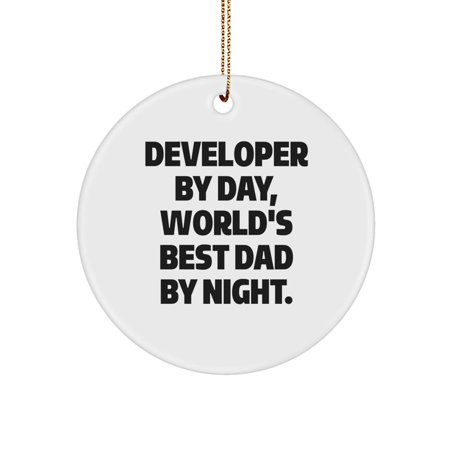 Funny Developer Gifts from Dad, Unique Circle Ornament for Developers, Christmas Unique Gifts for Developers - Image 1
