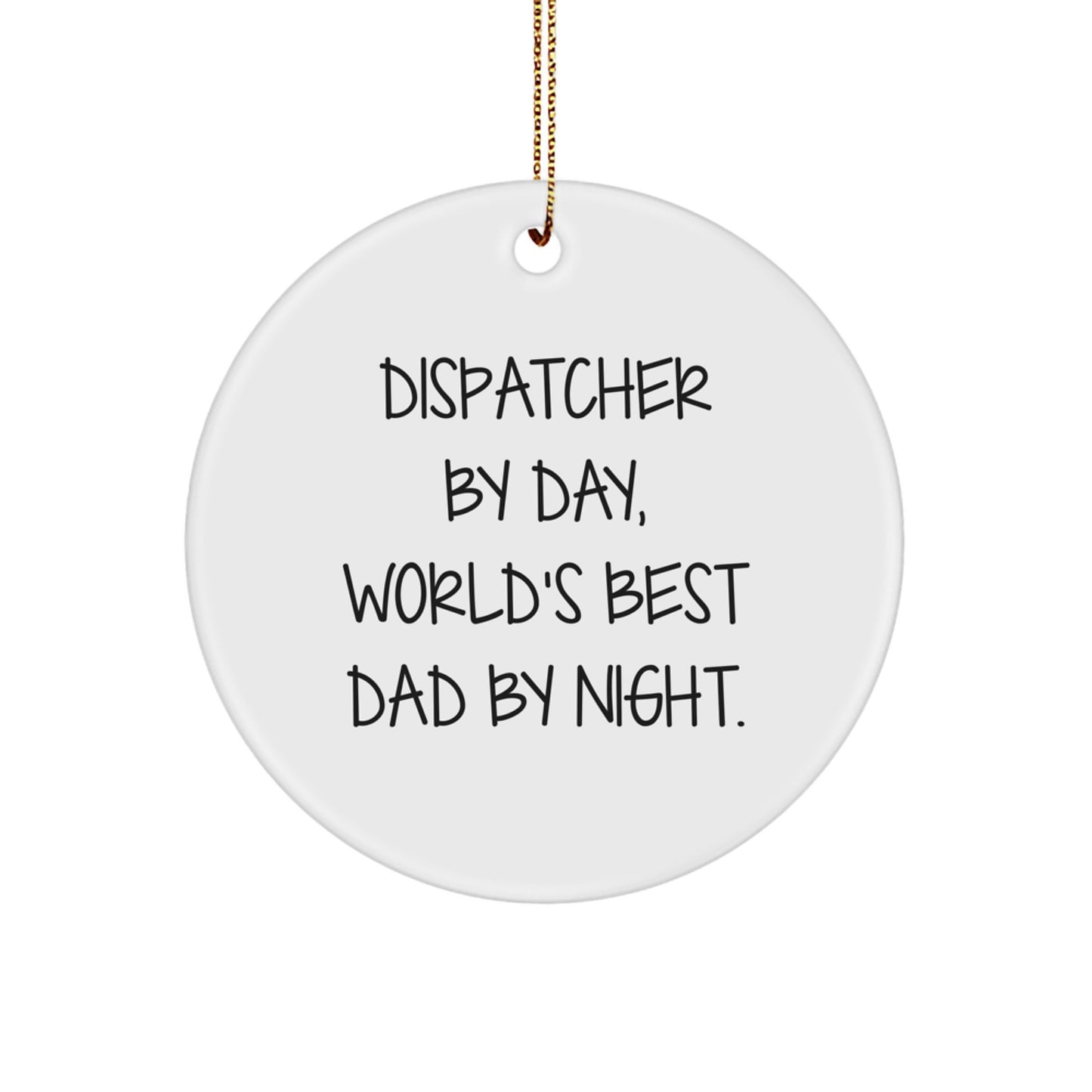 Funny Dispatcher Gifts from Men for Christmas Unique Ornaments, Dispatcher By Day World's Best Dad By Night Circle Ornament, Holiday Decorations - Image 1