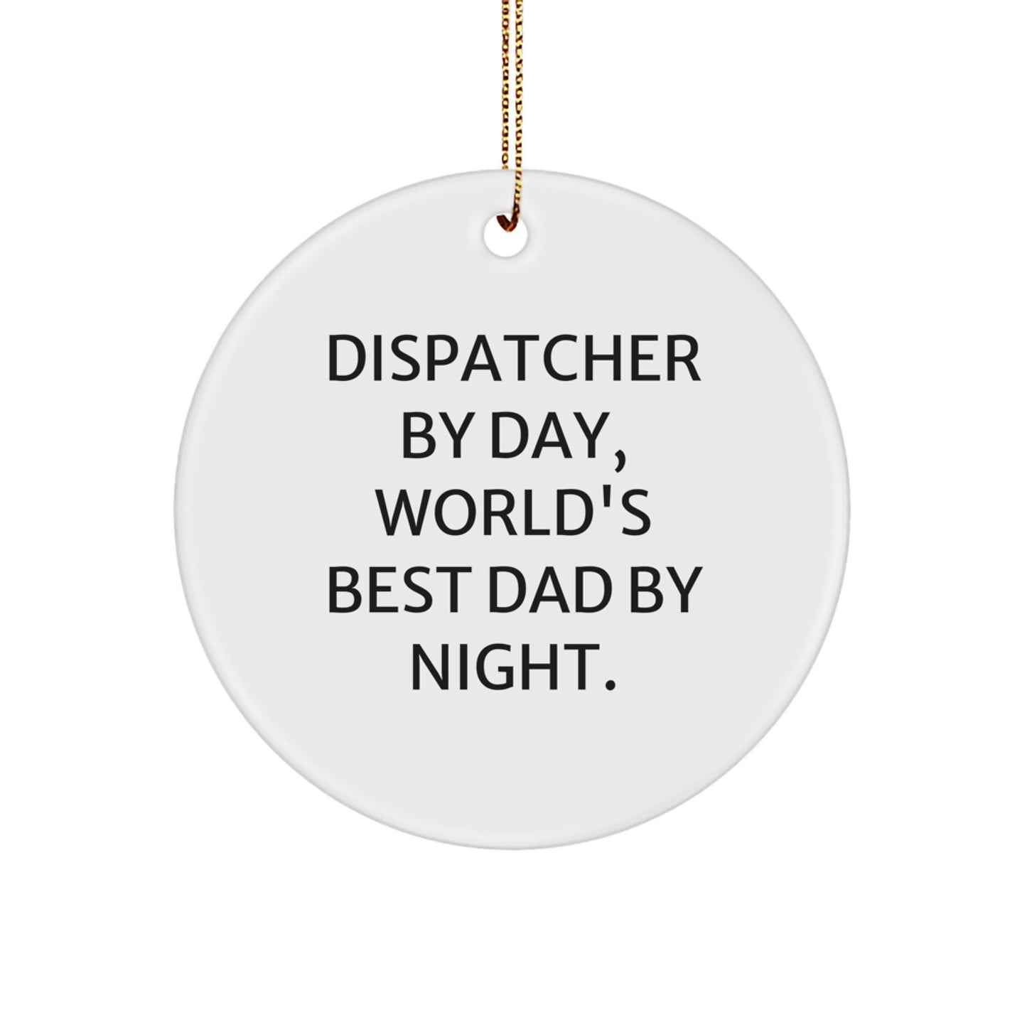 Funny Dispatcher By Day Gifts from Dad - Dispatcher Christmas Circle Ornament - Image 1