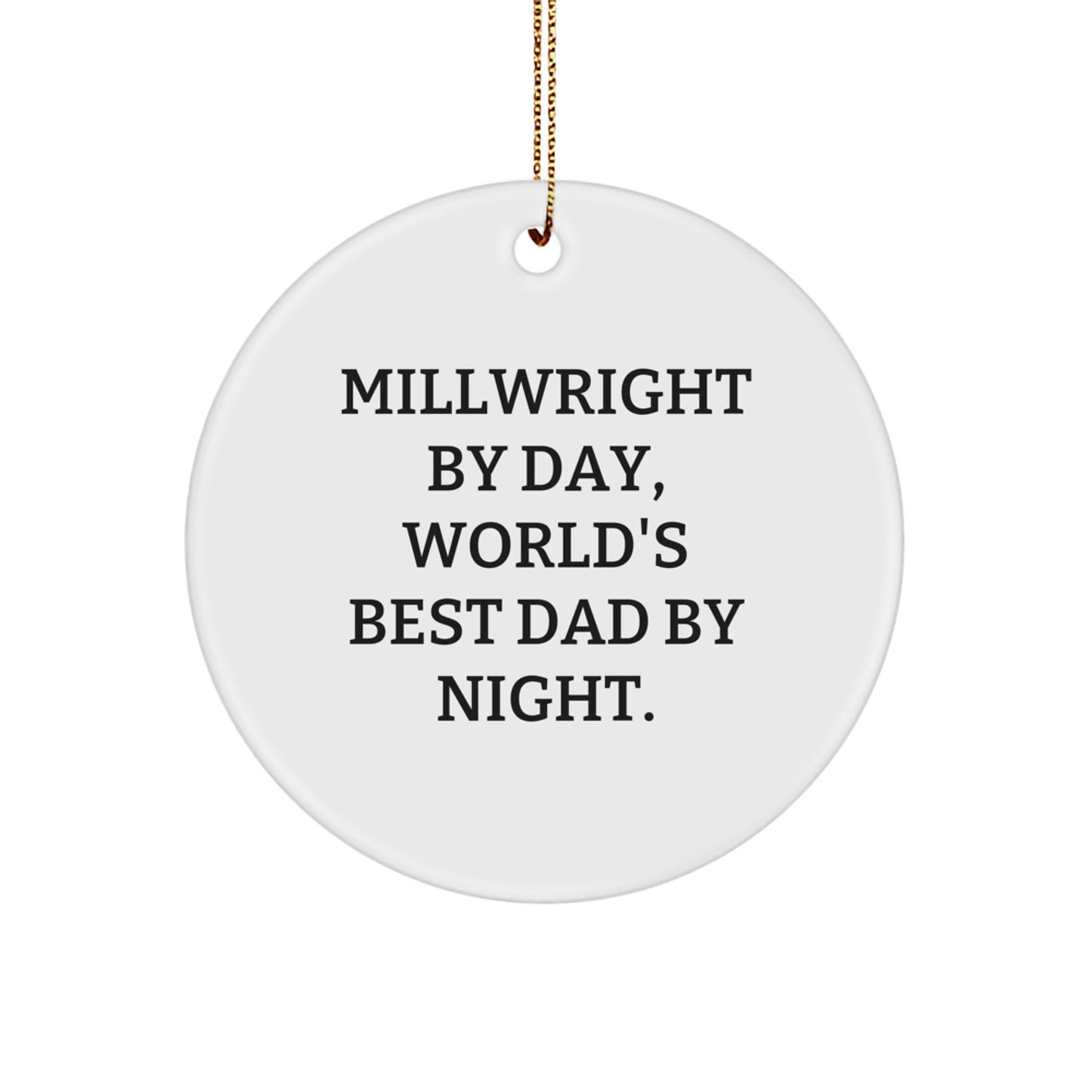 Funny Millwright Gifts from Dad, World's Best Millwright, Circle Ornament for Christmas Unique Gifts for Millwright, Men, and Family - Image 1