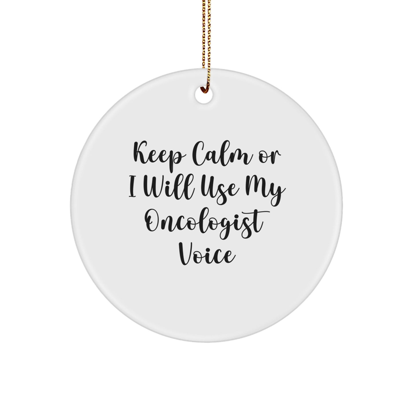 Funny Oncologist Gifts for Christmas - 'Keep Calm Or I Will Use My Oncologist Voice' Circle Ornament Gifts from Family Friends Coworkers - Image 1