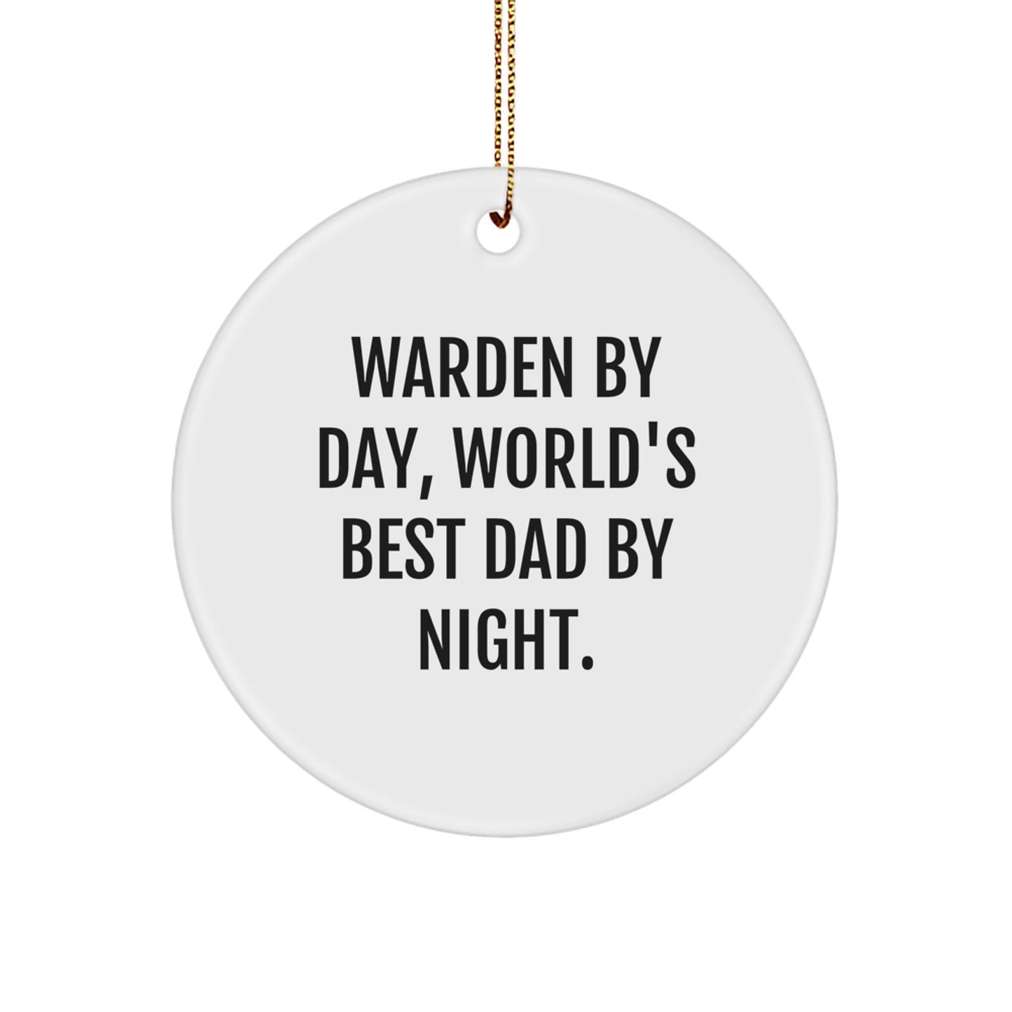 Warden Gifts: Warden By Day, World's Best Dad By Night. - Funny Circle Ornament for Christmas, Gifts from Men for Warden - Image 1
