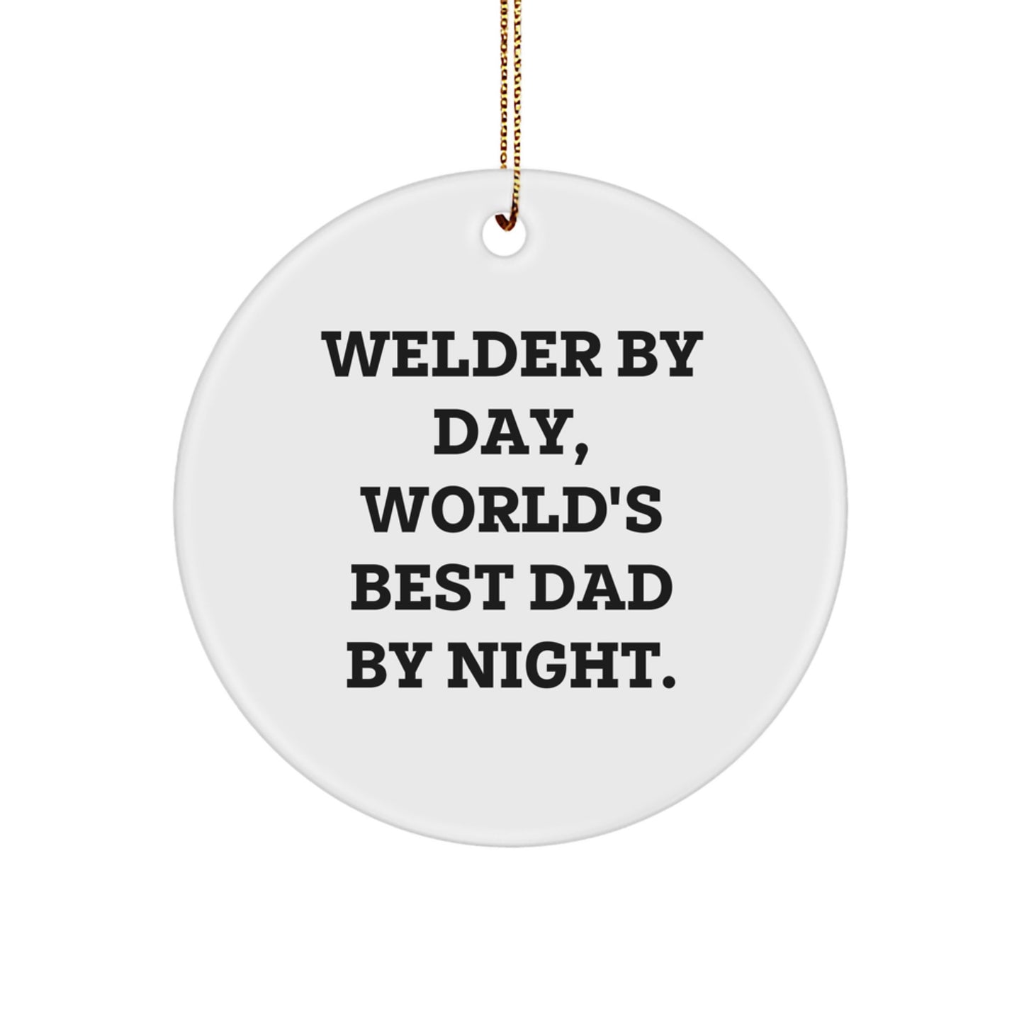 Funny Welder Gifts for Men, Christmas Unique Circle Ornaments for Dad, Welder By Day World's Best Dad Night - Image 1