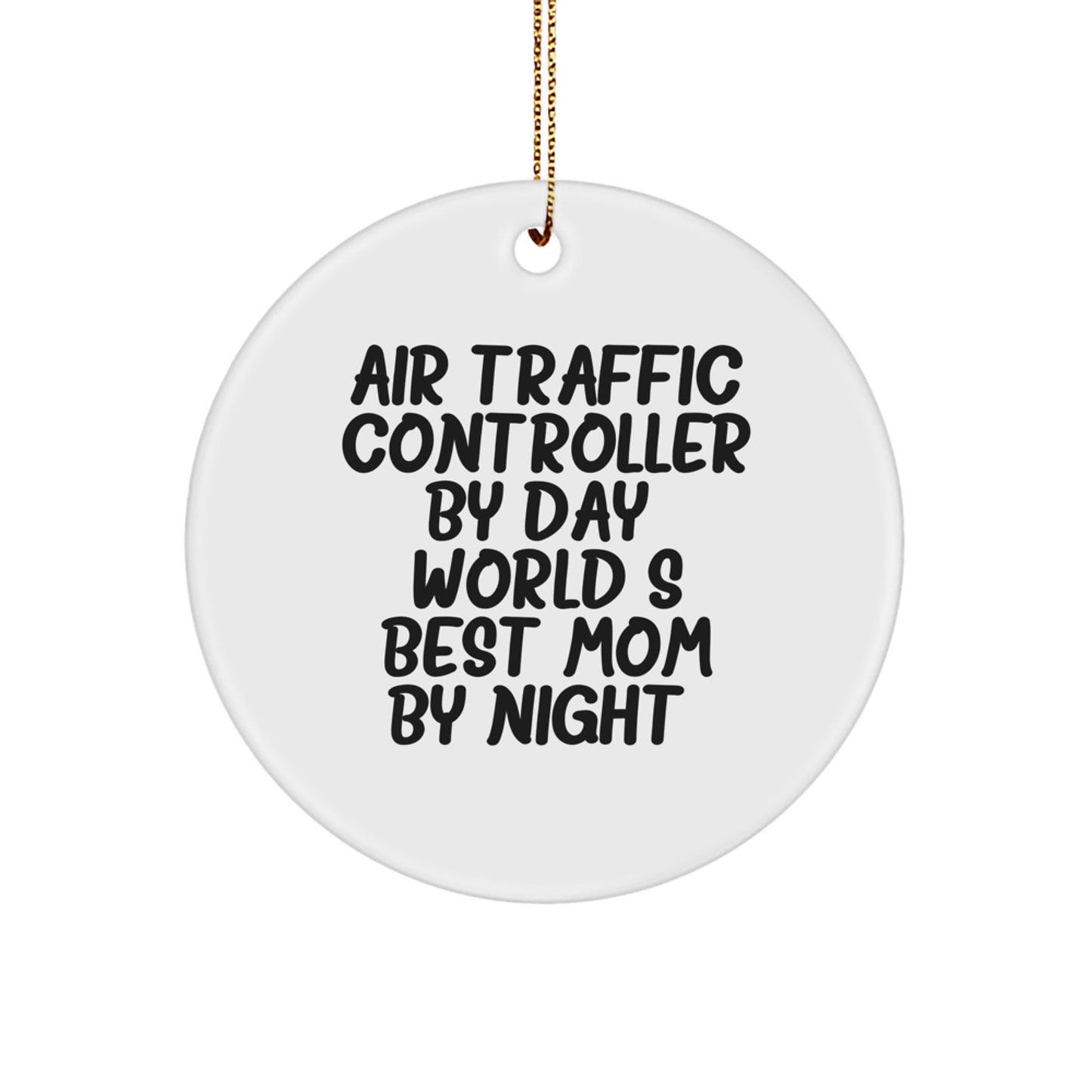 Air Traffic Controller Mom Christmas Circle Ornament, Funny Quote Gifts for Air Traffic Controller, Air Traffic Controller By Day, World's Best Mom By Night. Unique Circle Ornament - Image 1