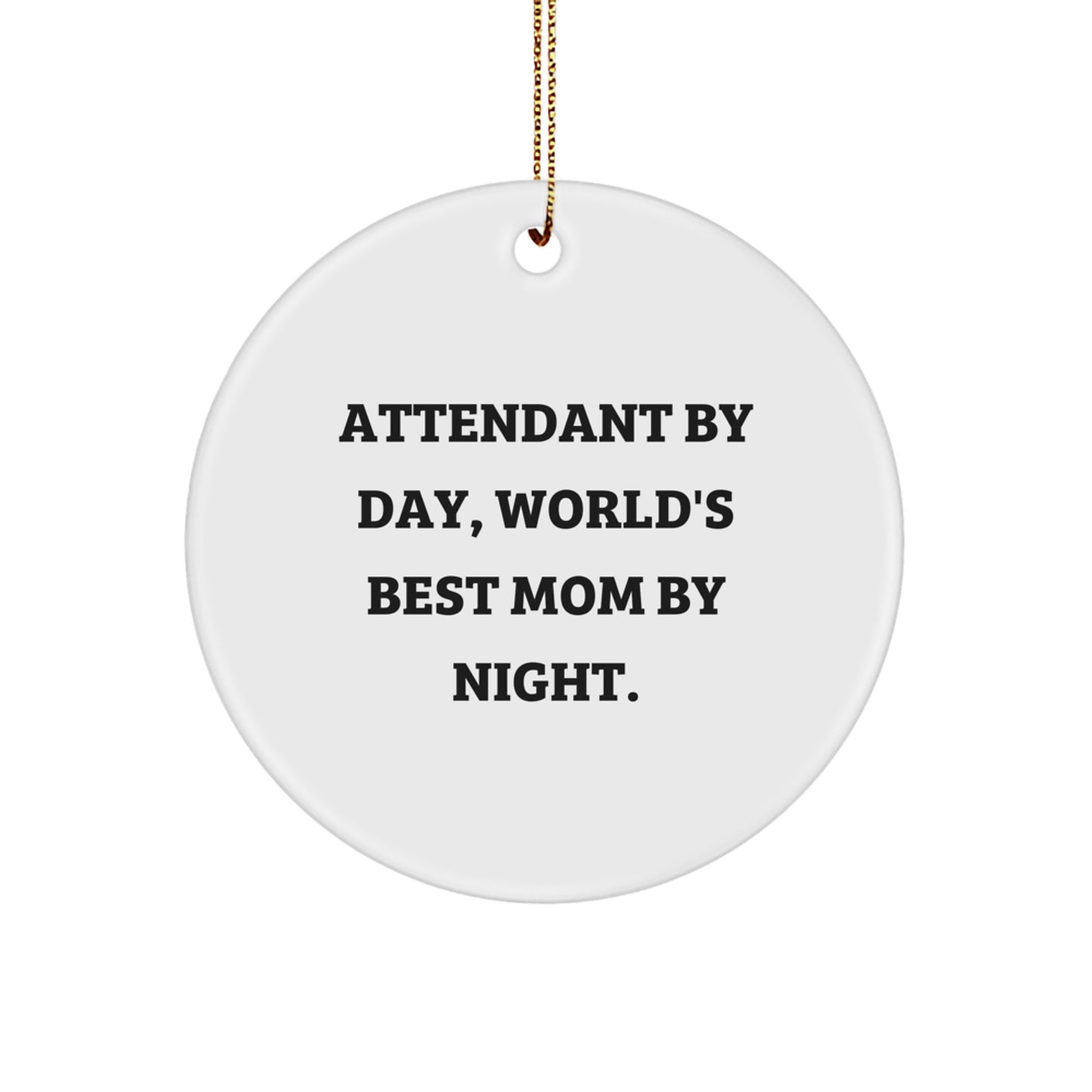 Funny Attendant Circle Ornament Gifts from Friends - Attendant By Day - Image 1