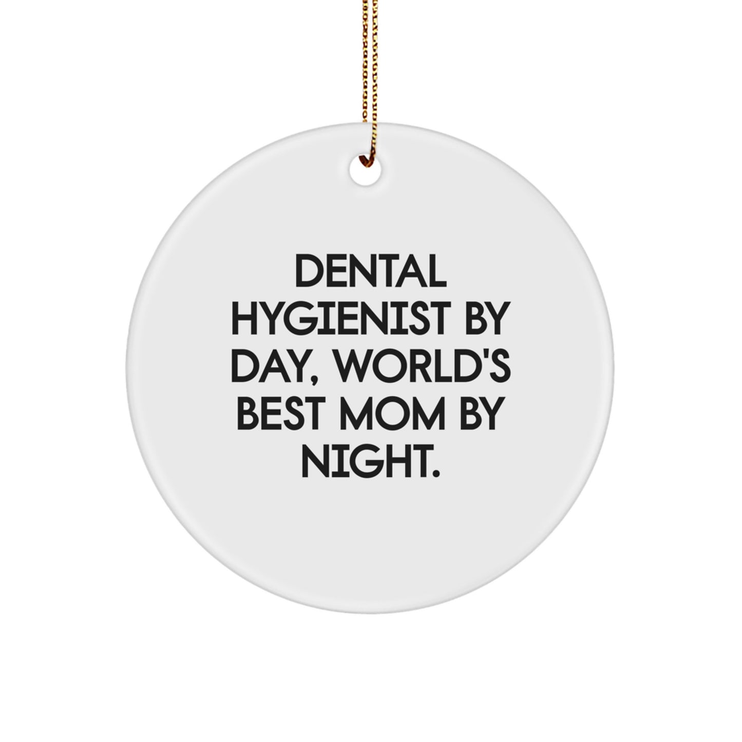 Dental Hygienist Gifts for Family - Funny Circle Ornament - Dental Hygienist By Day Mom By Night - Christmas Unique Gifts from Mom - Image 1