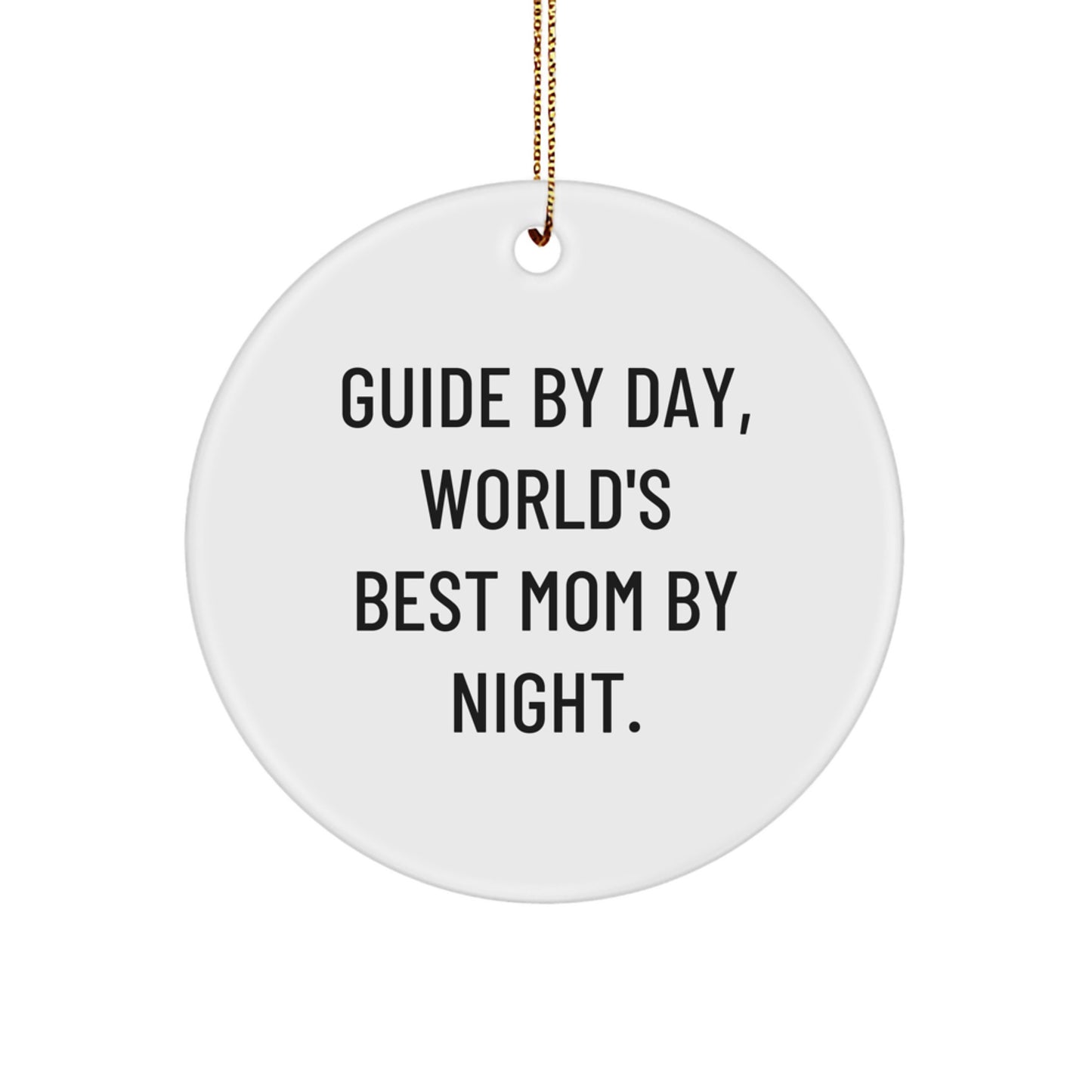 Guide Gifts from Women for Men - 'Guide By Day, World's Best Mom By Night.' Circle Ornament, Funny, Christmas Unique Gifts - Image 1