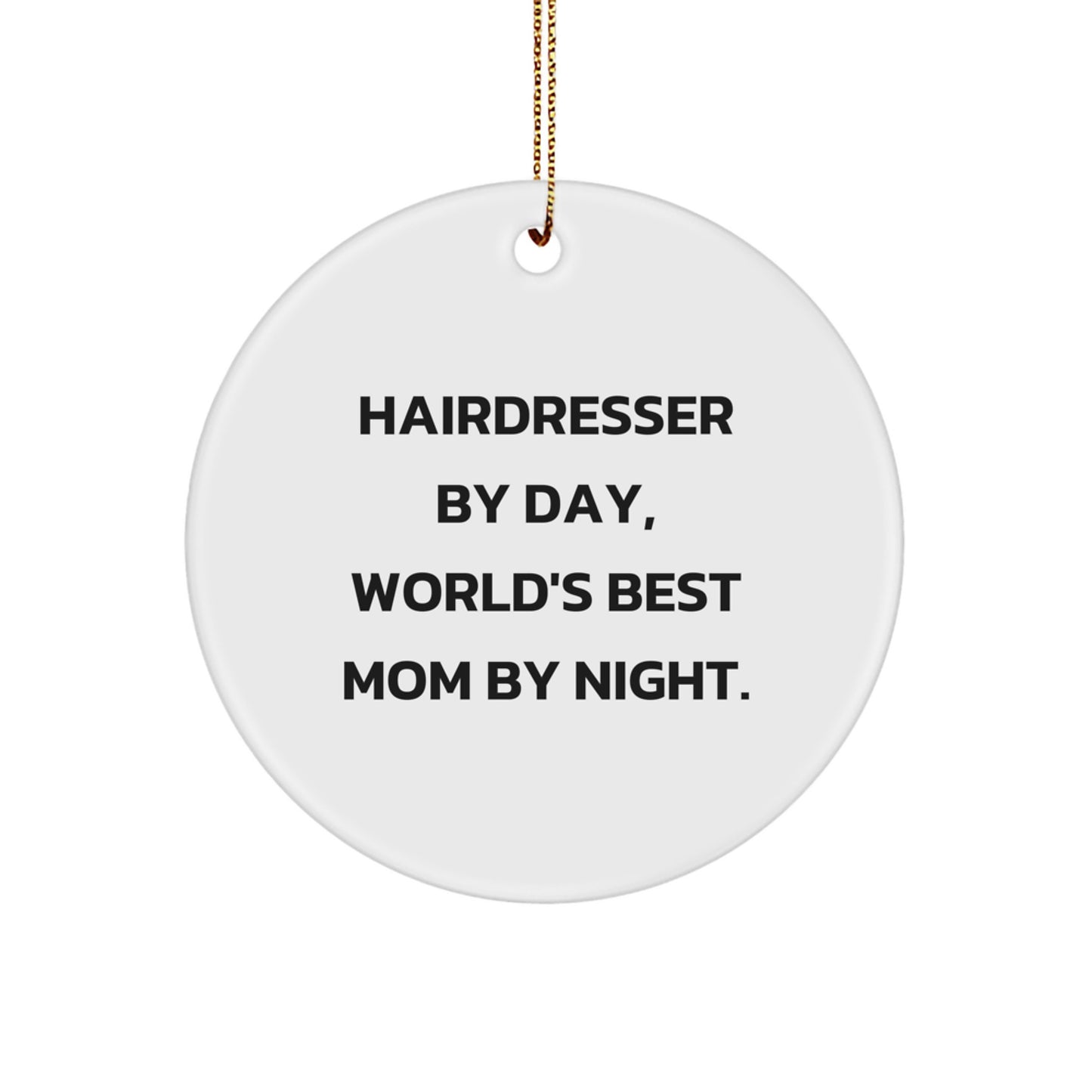 Fun Hairdresser Gifts from Men to Family for Christmas Unique Gifts - Hairdresser By Day World's Best Mom Circle Ornament - Image 1