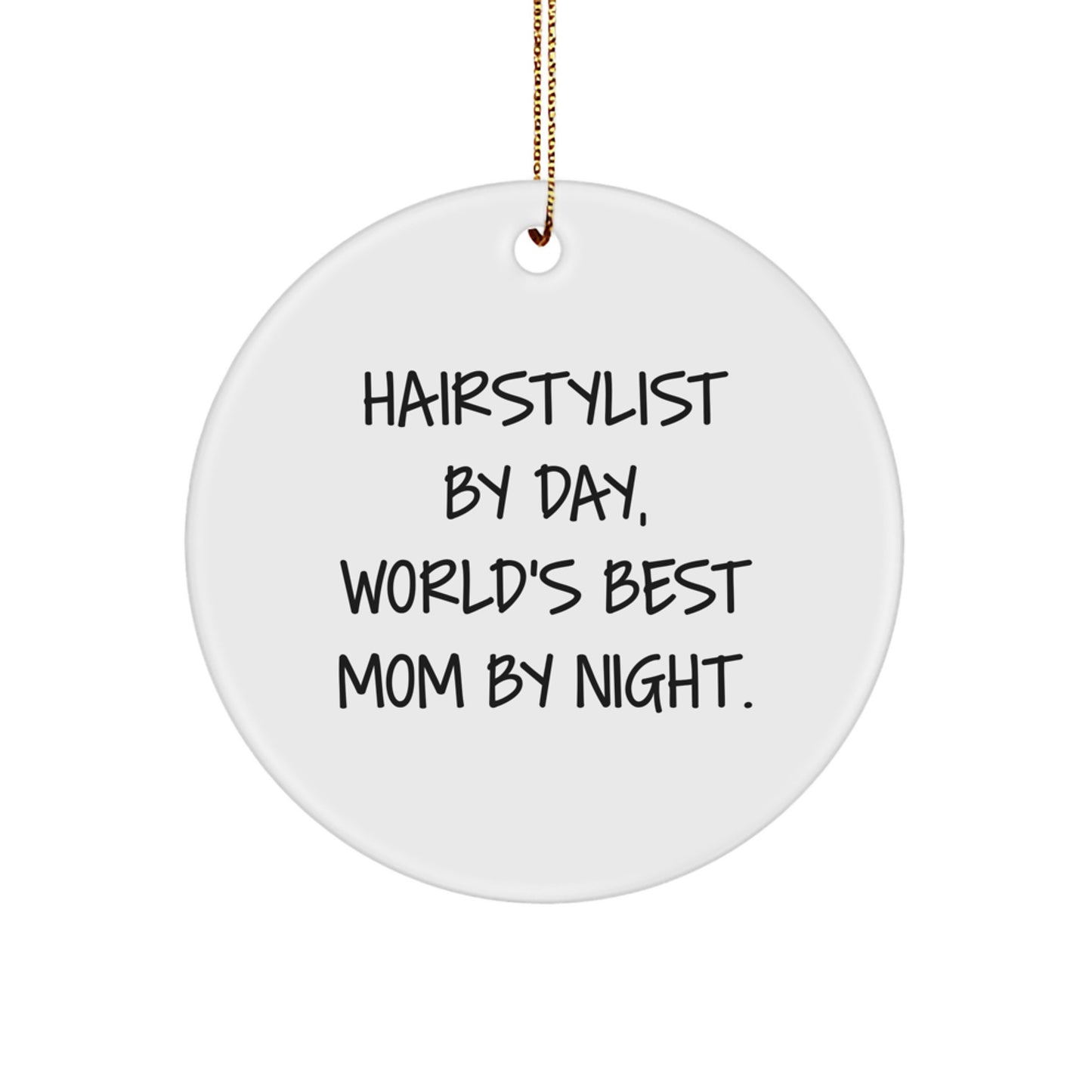 Hairstylist Gifts from Mom, World's Best Mom By Night. - Funny Circle Ornament for Hairstylist, Christmas Unique Gifts for Hairstylist By Day, World's Best Mom By Night. - Image 1