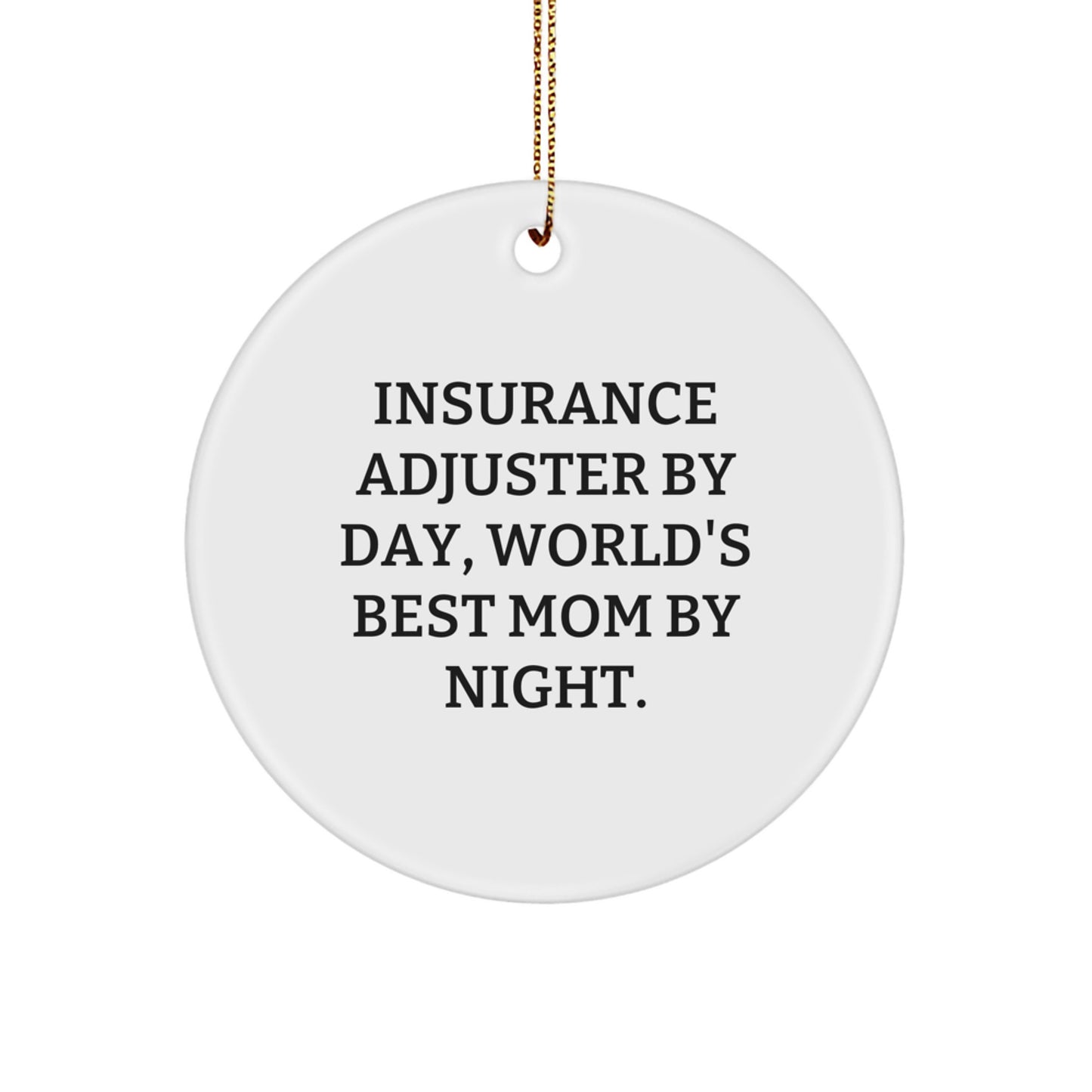 Insurance Adjuster Gifts, Funny Quote Circle Ornament, 'Insurance Adjuster By Day, World's Best Mom By Night.' Gifts from Family for Insurance Adjuster - Image 1