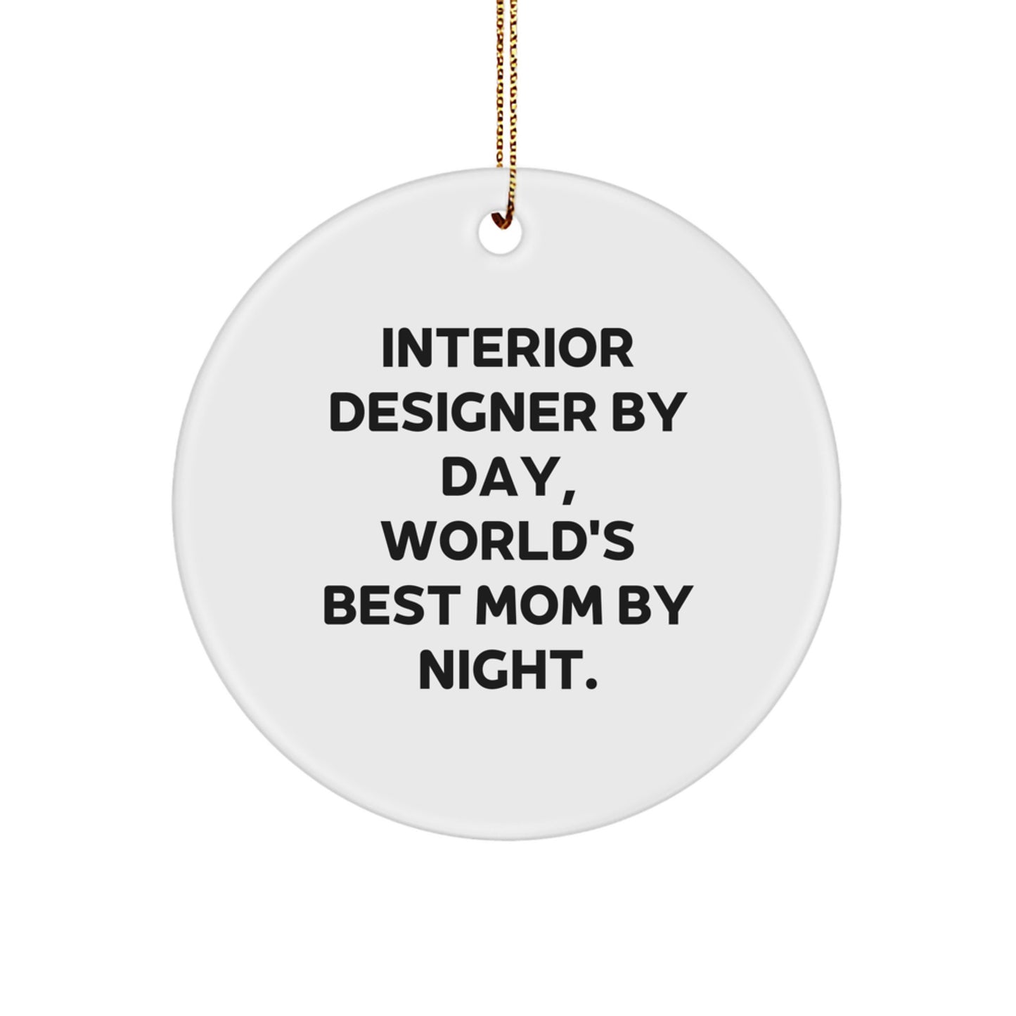 Interior Designer Gifts from Women, Funny Circle Ornament for Interior Designer By Day, World's Best Mom By Night. on Christmas Unique Gifts - Image 1
