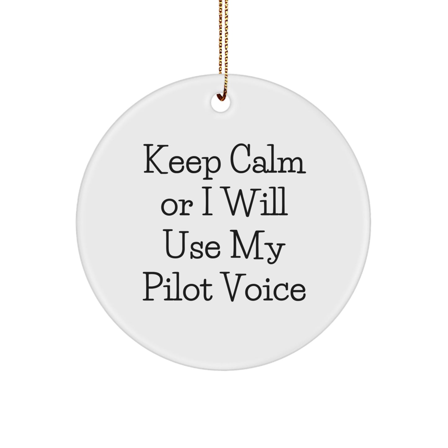 Funny Pilot Gifts for Men Friends Coworkers - Keep Calm Or I Will Use My Pilot Voice Circle Ornament for Christmas Unique Decoration - Image 1