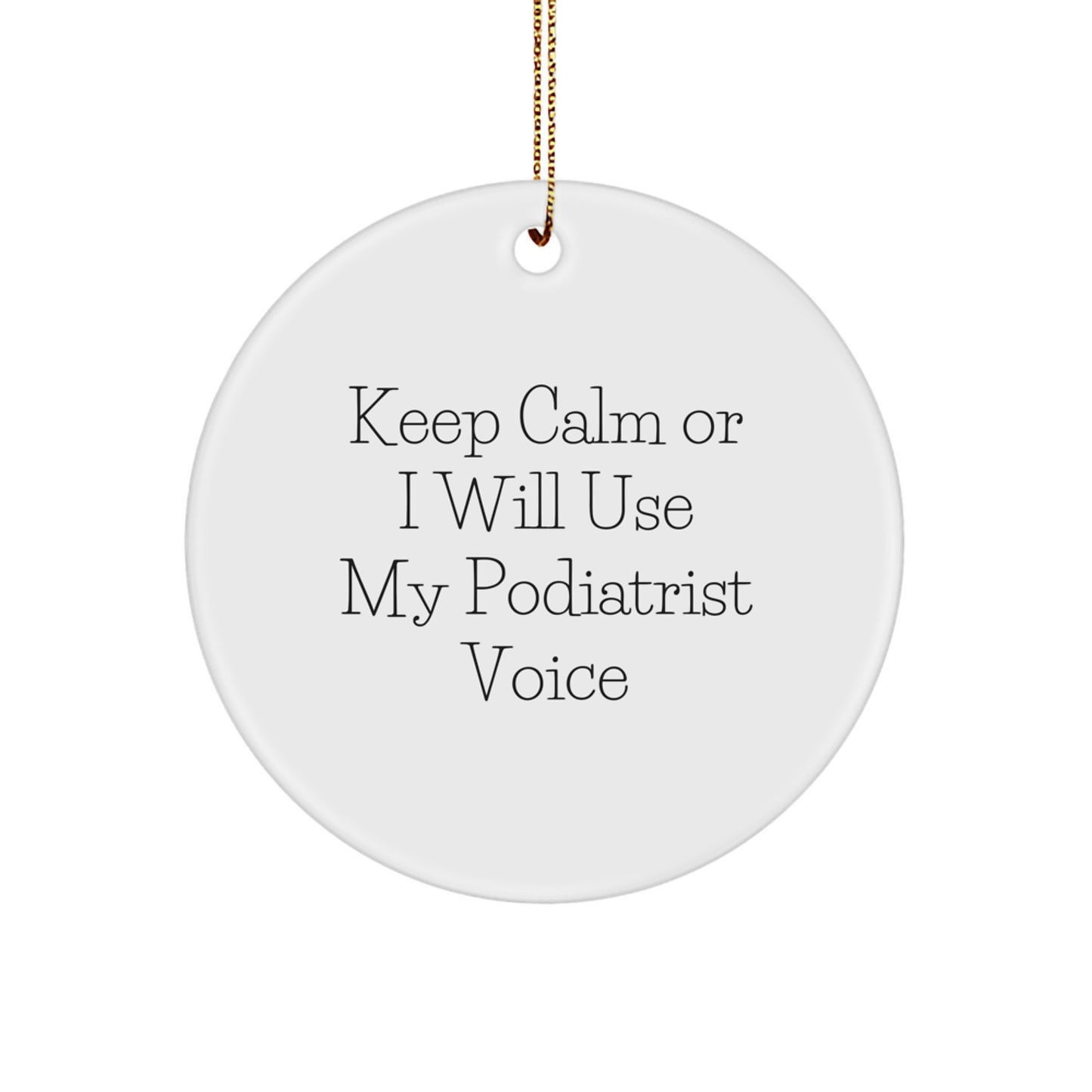Funny Podiatrist Gifts for Men, Women, Friends from Coworkers - Keep Calm Or I Will Use My Podiatrist Voice Circle Ornament - Image 1