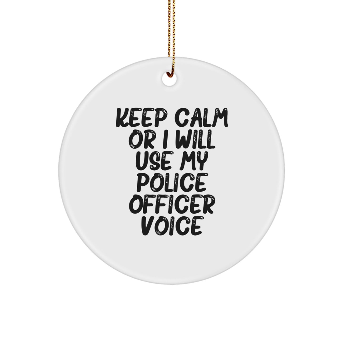 Funny Police Officer Gifts for Men - 'Keep Calm Or I Will Use My Police Officer Voice' Circle Ornament, Perfect for Christmas Unique Presents - Image 1