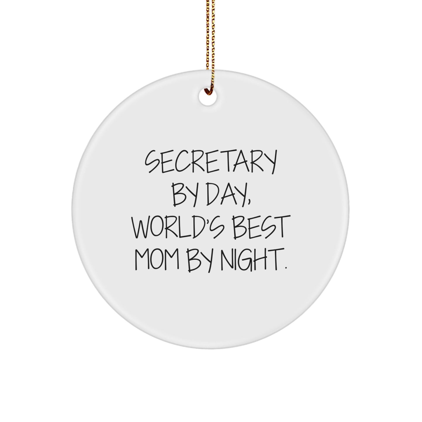 Secretary By Day, World's Best Mom By Night. Funny Circle Ornament Gifts for Secretaries, Christmas Memorable Present from Colleagues, Friends, Family - Image 1