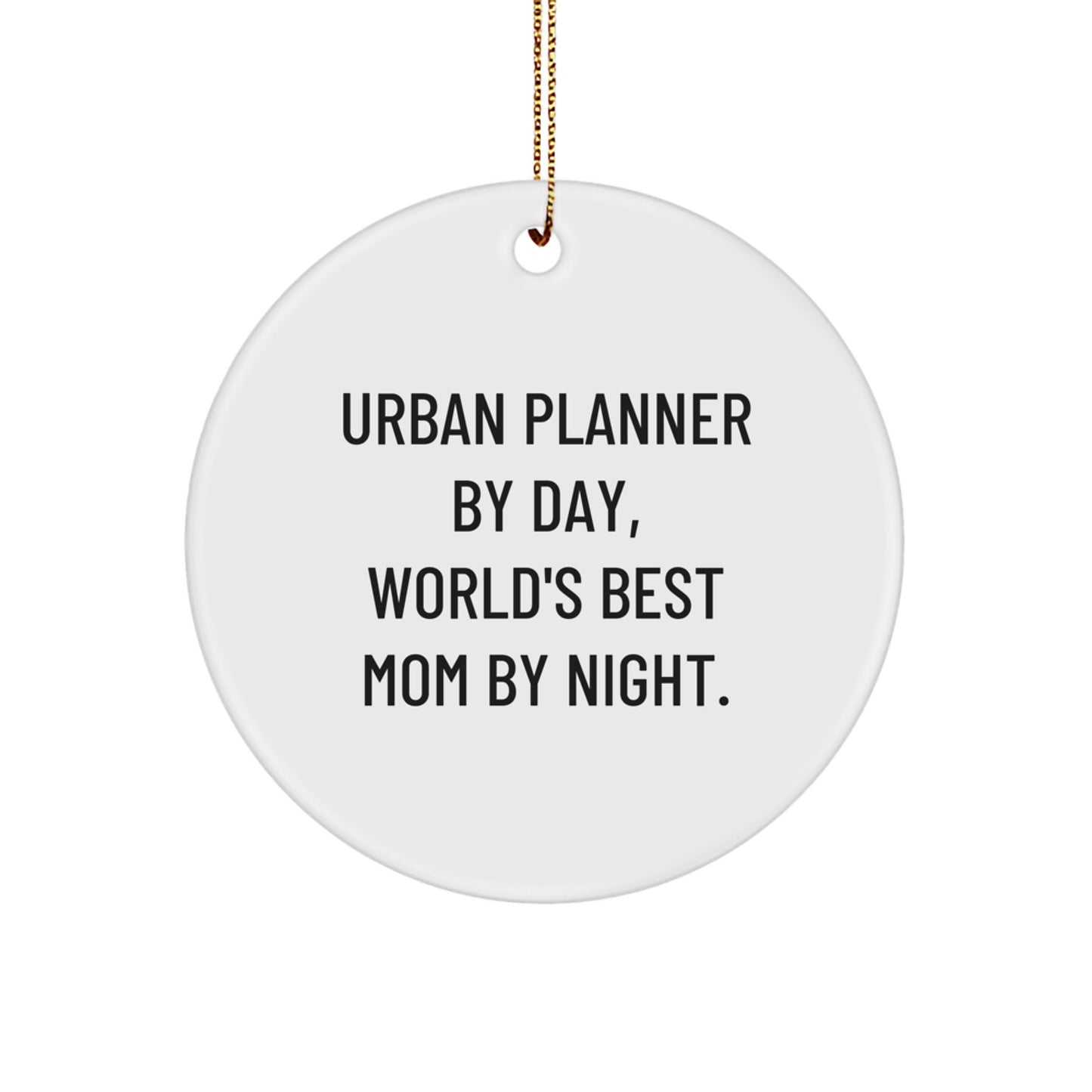 Urban Planner Gifts for Men, Women, or Friends - Funny Circle Ornament 'Urban Planner By Day, World's Best Mom By Night' - Christmas Unique Gifts from Mom, Perfect for Coworkers, Family - Image 1