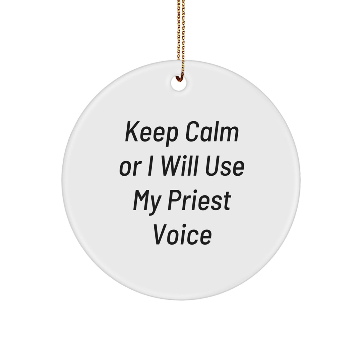 Funny Priest Gifts for Men - Keep Calm Or I Will Use My Priest Voice Circle Ornament, Christmas Unique Gifts from Friends - Image 1