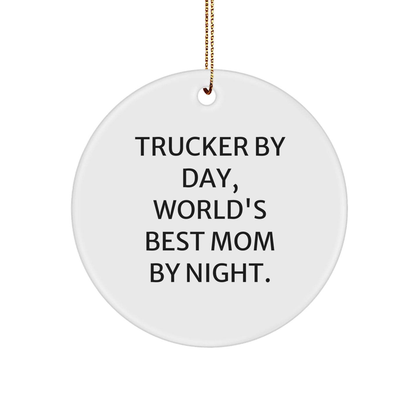 Trucker Gifts by Day, World's Best Mom Circle Ornament for Christmas - Gifts from Mom to Trucker - Image 1
