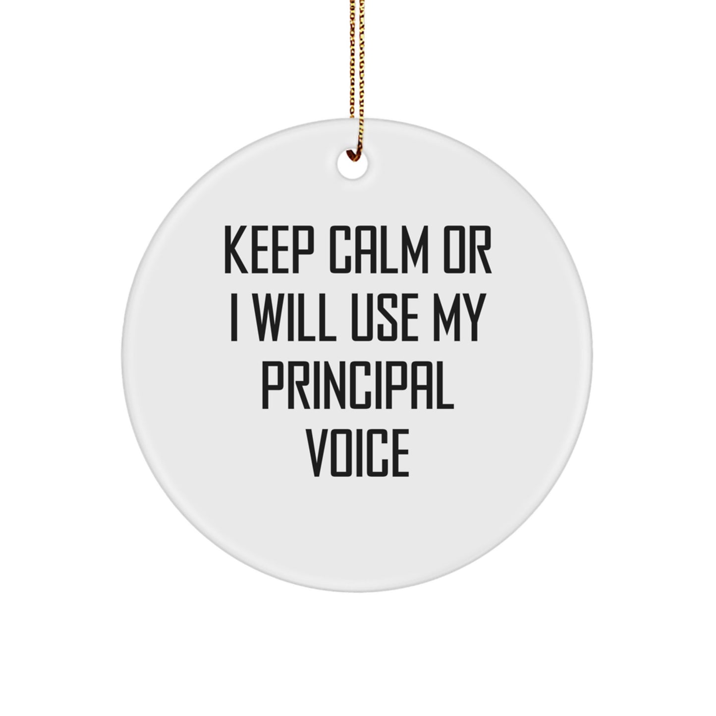 Funny Principal Gifts from Friends for Christmas - Keep Calm Or I Will Use My Principal Voice Circle Ornament - Image 1