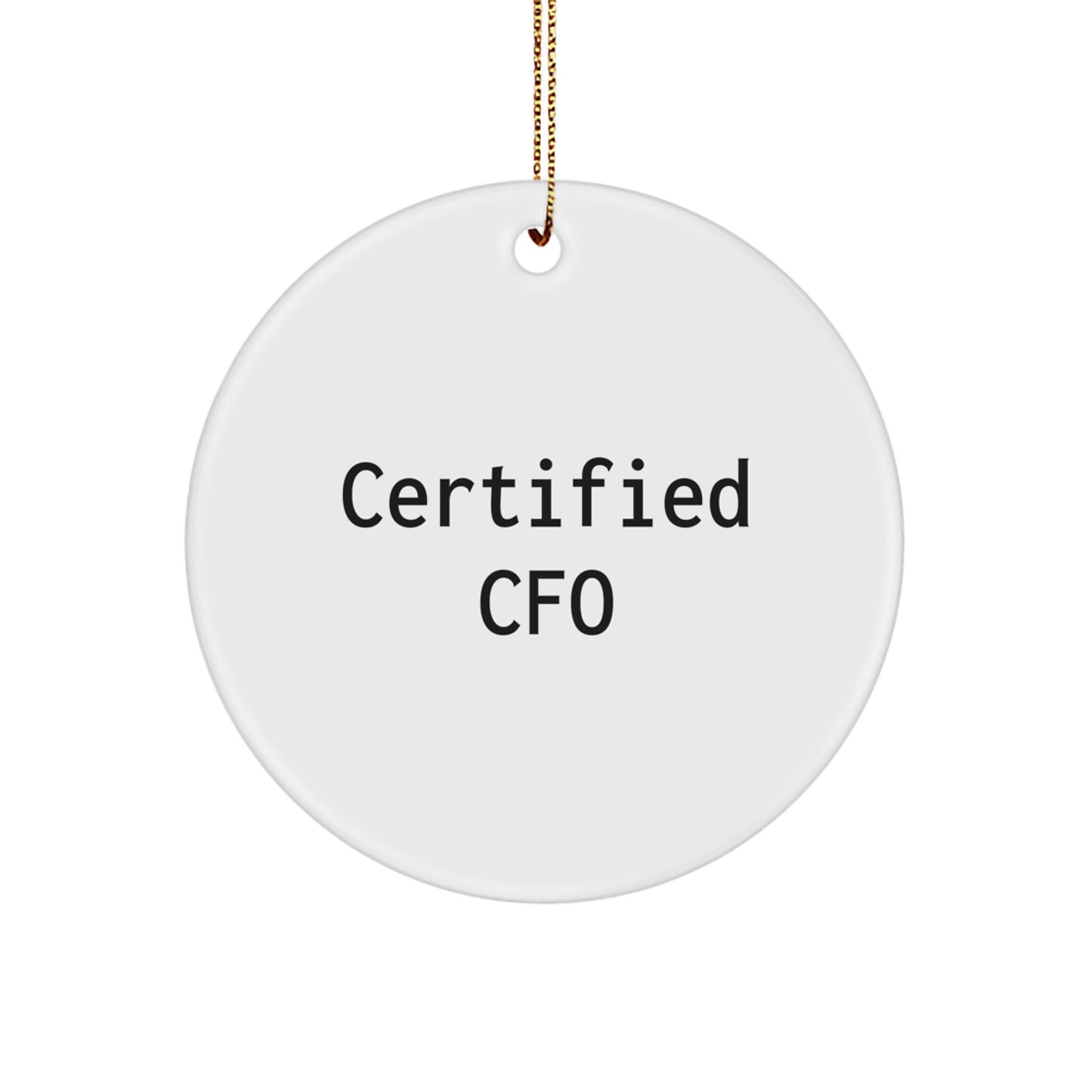 Funny CFO Christmas Unique Gifts from Friends for CFO, Cute Circle Ornament, Inspirational CFO Office Decor, Certified Cfo Quote - Image 1