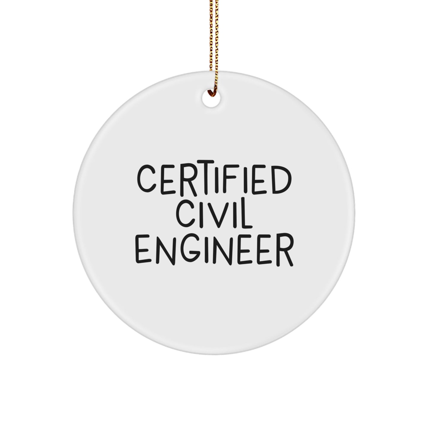 Funny Quote Gifts from Men to Civil Engineer Friends and Family - Certified Civil Engineer Circle Ornament for Christmas Unique Gifts - Image 1
