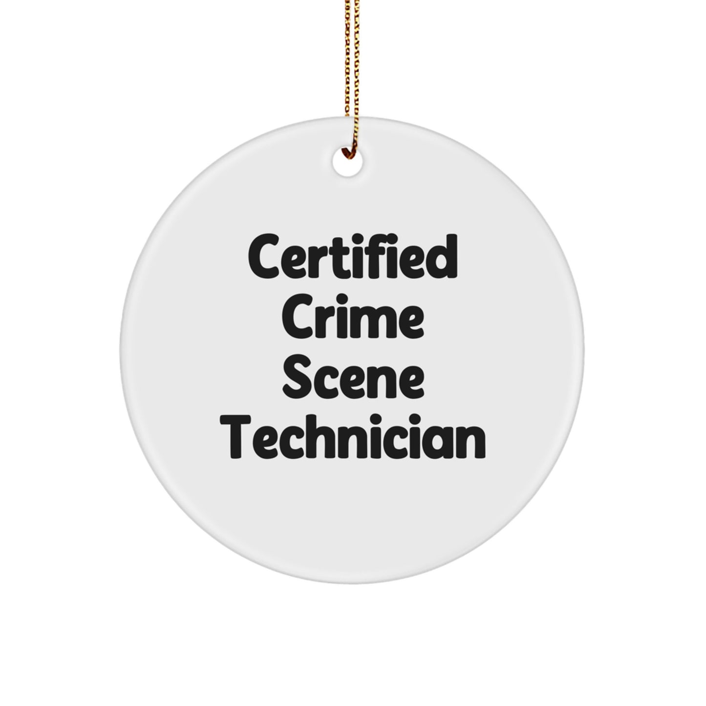 Funny Crime Scene Technician Gifts from Friends and Family - Certified Crime Scene Technician Quote Circle Ornament for Men and Women, Christmas Unique Gifts - Image 1