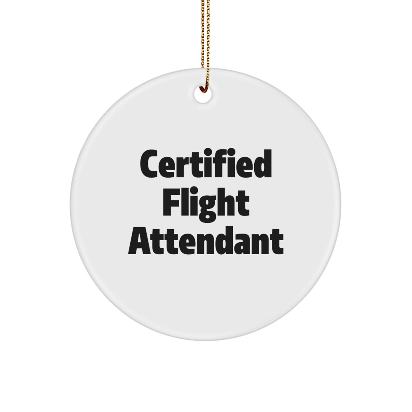 Funny Quotes Flight Attendant Gifts from Family for Christmas Unique Circle Ornament, Certified Flight Attendant, White Circle, Sublimation Print, Gift for Coworkers, Friends, Men, Women - Image 1