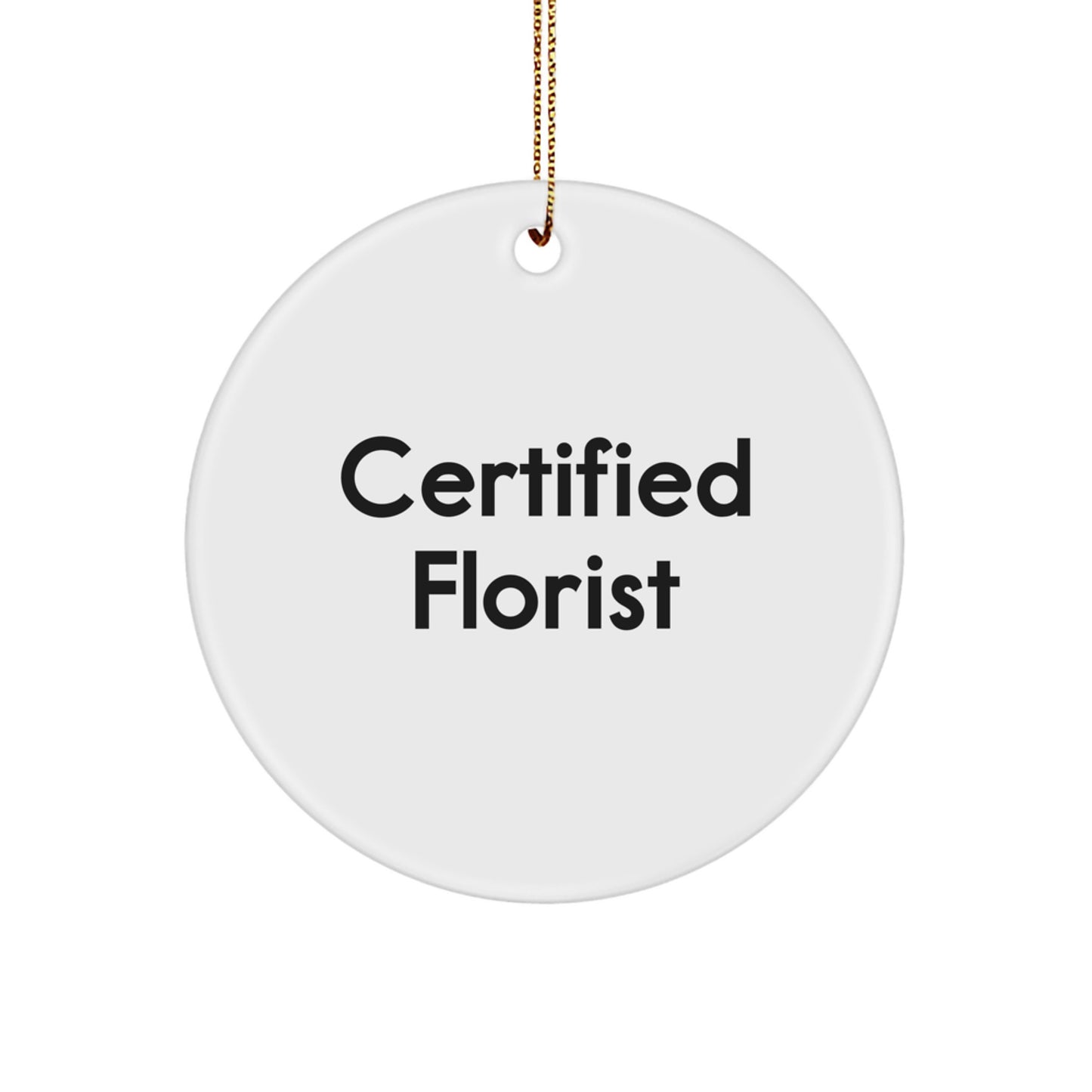 Funny Florist Gifts from Friends, Cute Christmas Circle Ornament for Women - Certified Florist, Unique Gifts for Women - Image 1