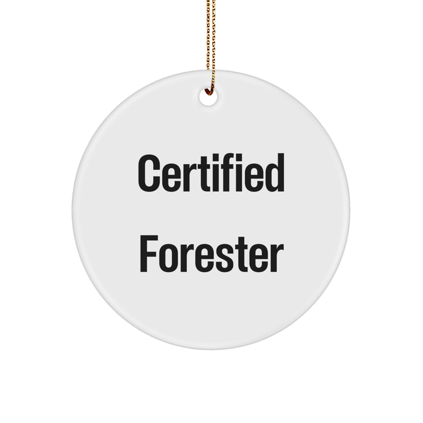 Forester Gifts, Funny Quote Certified Forester Circle Ornament, Gifts from Family, Christmas Unique Forester Gifts for Men - Image 1