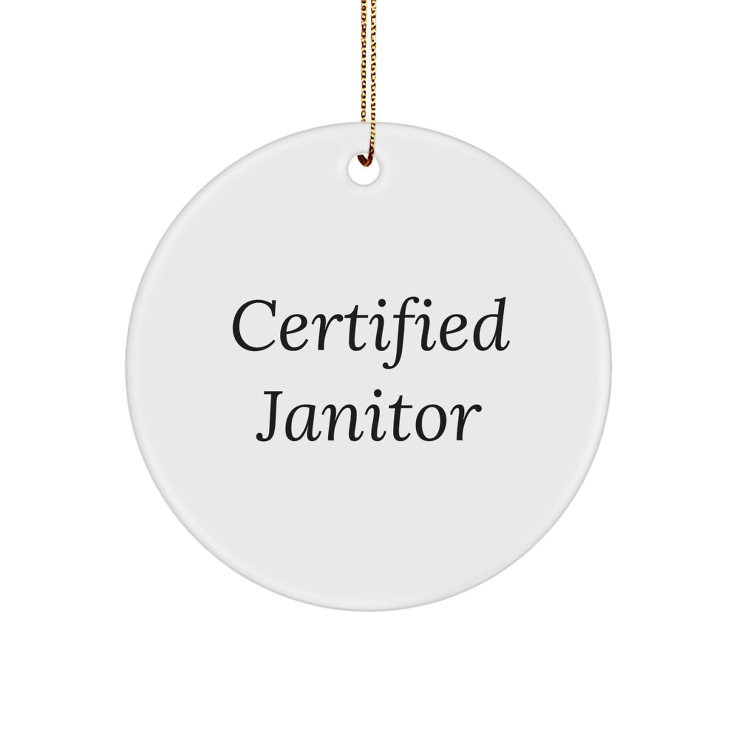 Funny Janitor Gifts, Circle Ornament, Certified Janitor Quote, Christmas Unique Gifts from Friends for Janitor - Image 1