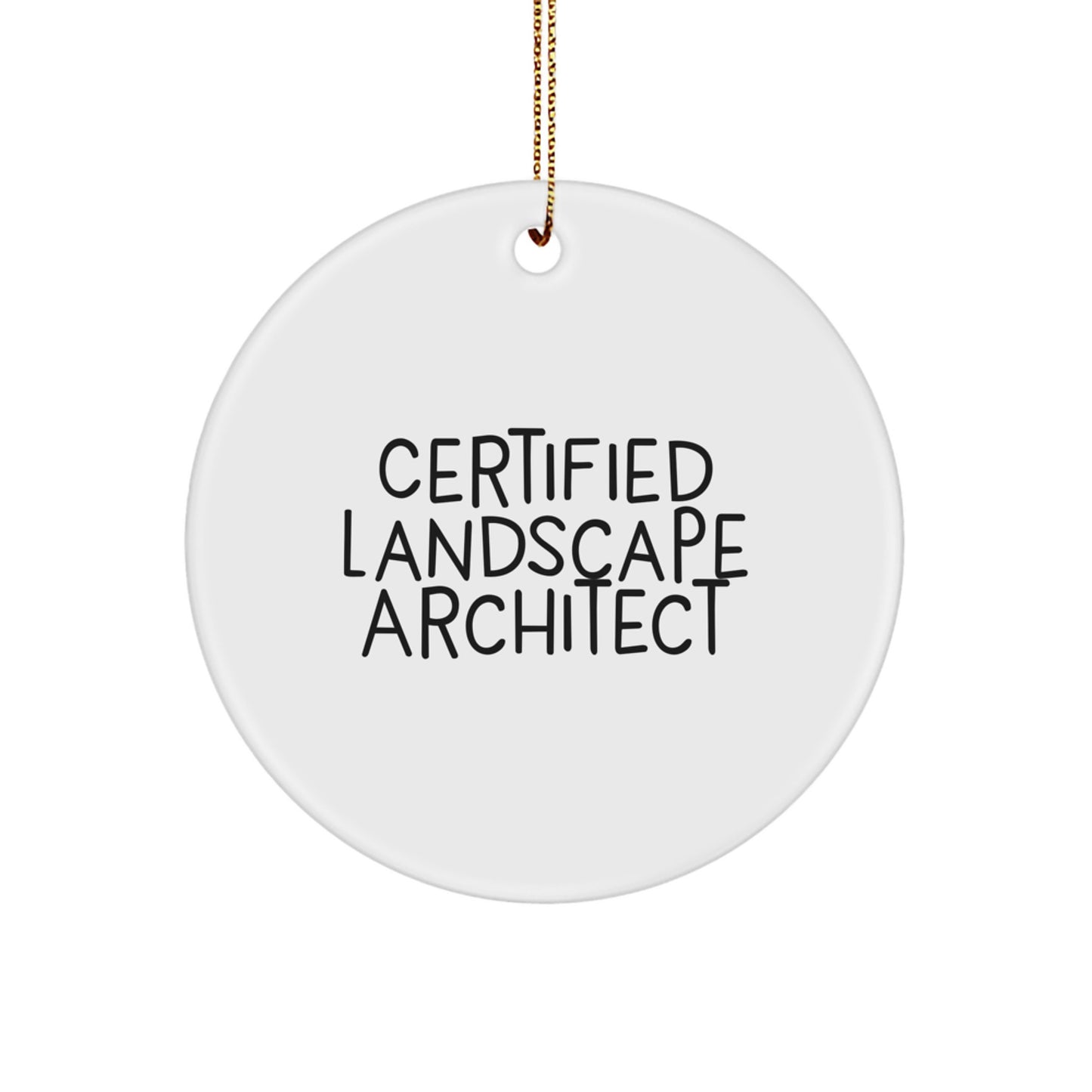 Landscape Architect Gifts from Friends - 'Certified Landscape Architect' Circle Ornament for Christmas, Unique Gifts for Men and Women - Image 1